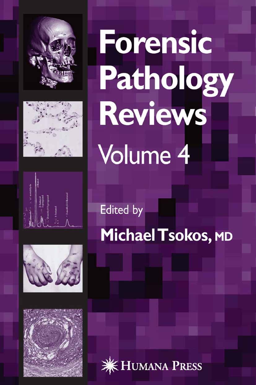 Titlebook: Forensic Pathology Reviews Vol4; Michael Tsokos Book 2006 Humana Press 2006 forensic pathology.pathology.radiology.tissue.toxicology Titlebook: Forensic Pathology Reviews Vol4; Michael Tsokos Book 2006 Humana Press 2006 forensic pathology.pathology.radiology.tissue.toxicology