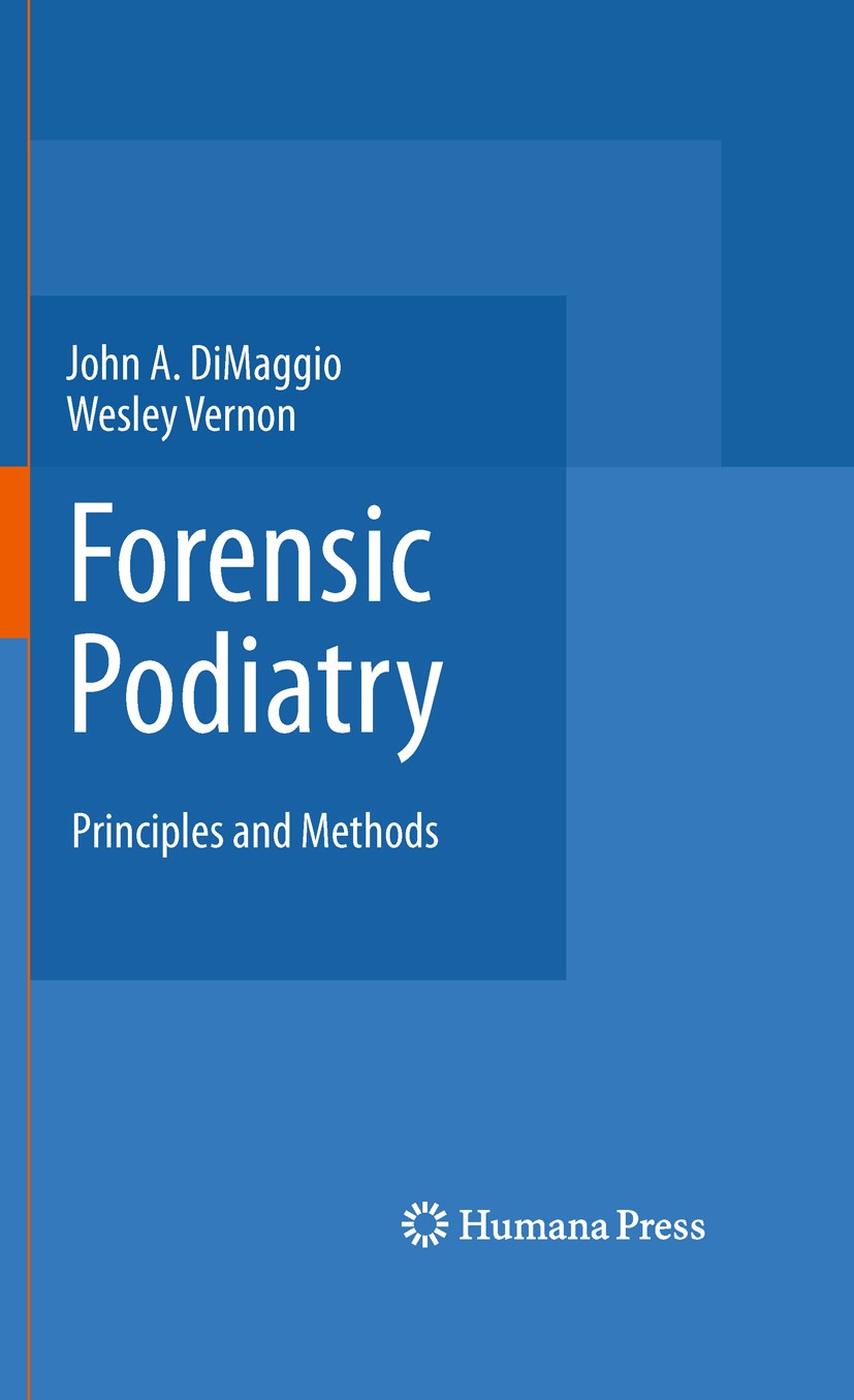 Titlebook: Forensic Podiatry; Principles and Metho John A. DiMaggio,Wesley Vernon OBE Book 2011 Springer Science+Business Media, LLC 2011 Forensic.ped Titlebook: Forensic Podiatry; Principles and Metho John A. DiMaggio,Wesley Vernon OBE Book 2011 Springer Science+Business Media, LLC 2011 Forensic.ped