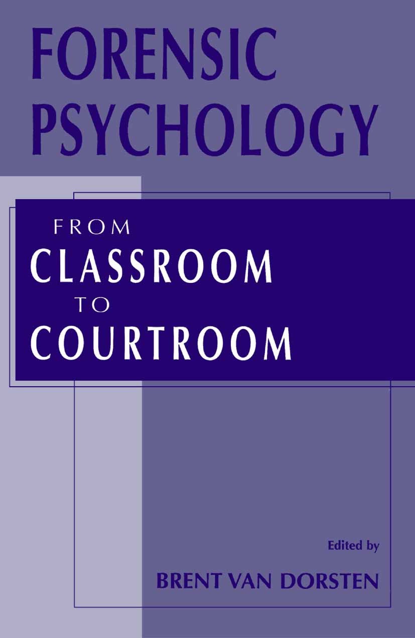 Titlebook: Forensic Psychology; From Classroom to Co Brent Dorsten Book 2002 Springer Science+Business Media New York 2002 child.child abuse.evaluatio Titlebook: Forensic Psychology; From Classroom to Co Brent Dorsten Book 2002 Springer Science+Business Media New York 2002 child.child abuse.evaluatio