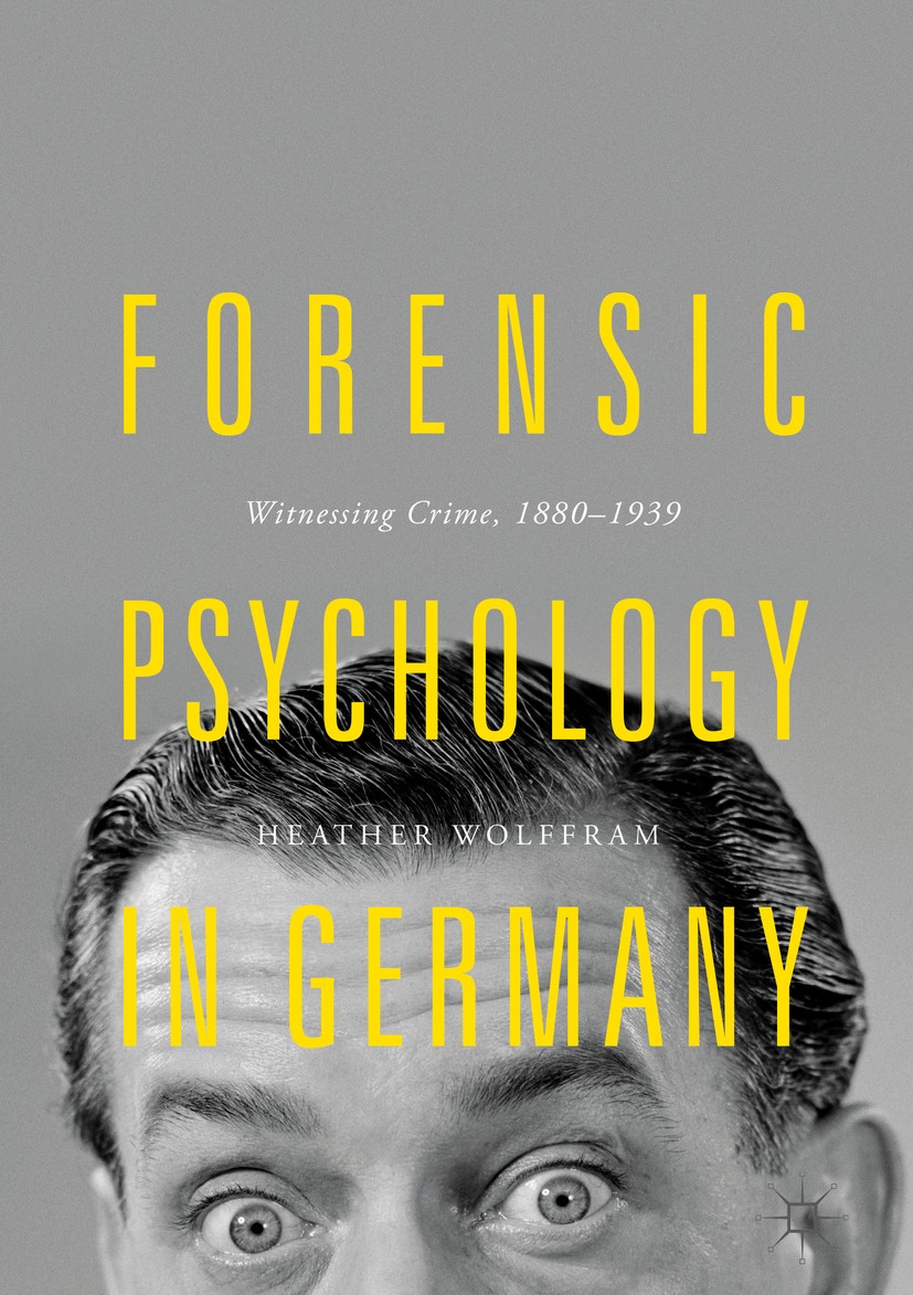 Titlebook: Forensic Psychology in Germany; Witnessing Crime, 18 Heather Wolffram Book 2018 The Editor(s) (if applicable) and The Author(s) 2018 Forens Titlebook: Forensic Psychology in Germany; Witnessing Crime, 18 Heather Wolffram Book 2018 The Editor(s) (if applicable) and The Author(s) 2018 Forens