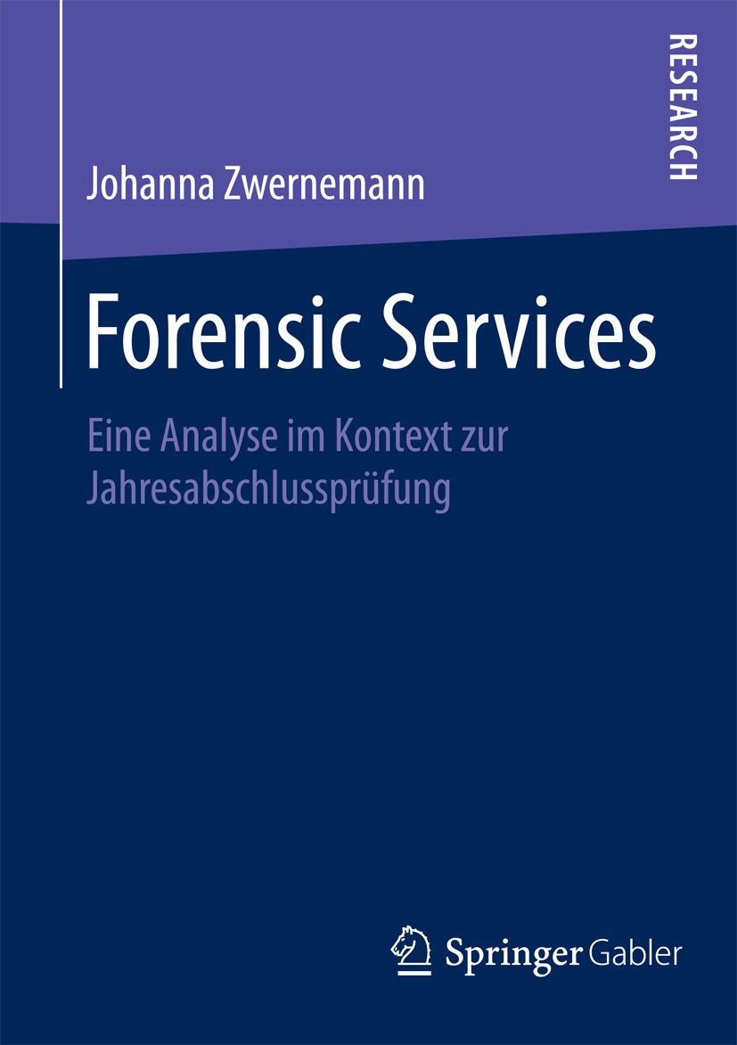 Titlebook: Forensic Services; Eine Analyse im Kont Johanna Zwernemann Book 2015 Springer Fachmedien Wiesbaden 2015 Abschlussprüfung.Fraud.Prüfungsgese Titlebook: Forensic Services; Eine Analyse im Kont Johanna Zwernemann Book 2015 Springer Fachmedien Wiesbaden 2015 Abschlussprüfung.Fraud.Prüfungsgese