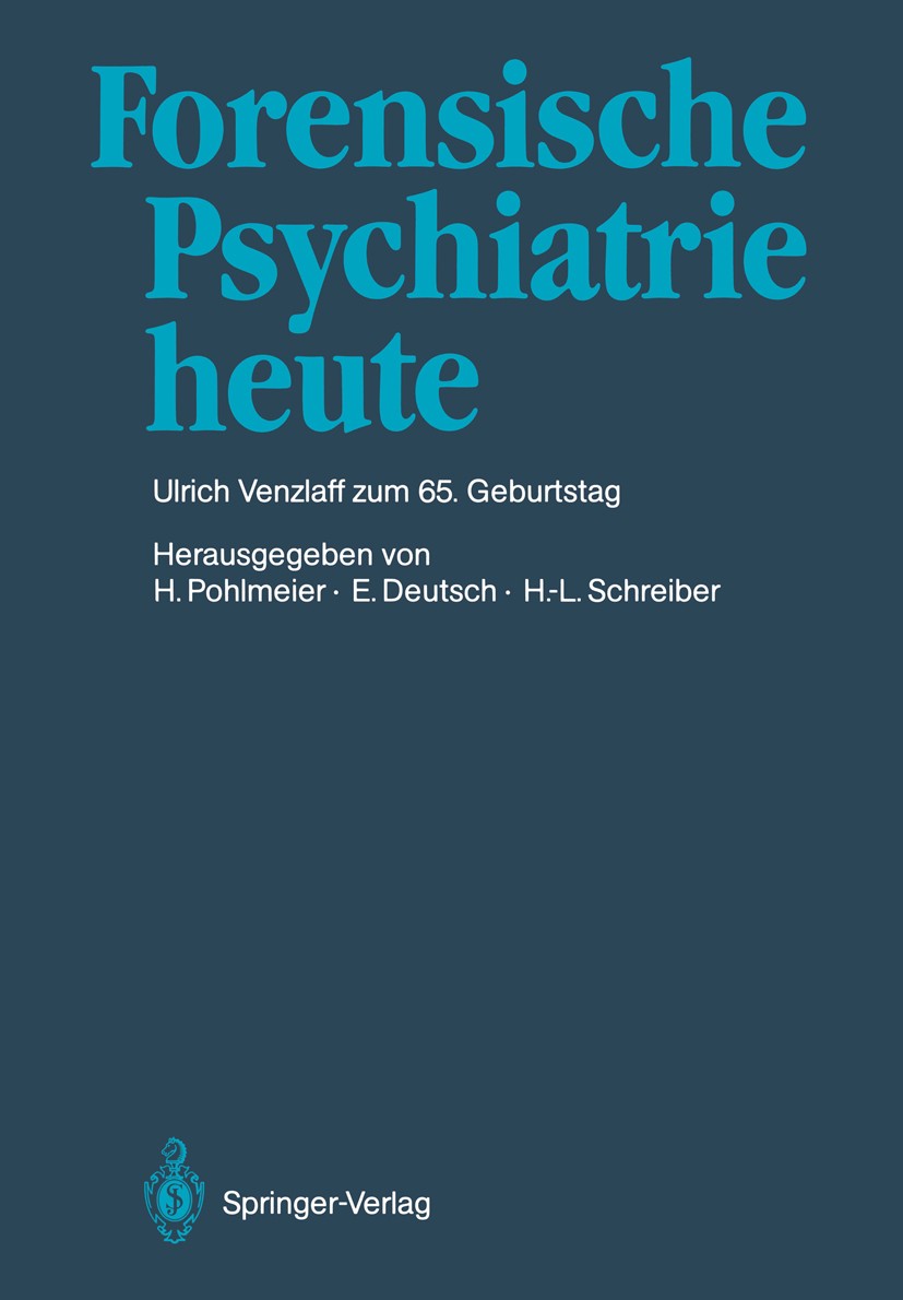 Titlebook: Forensische Psychiatrie heute; Prof. Dr. med. Ulric Hermann Pohlmeier,Erwin Deutsch,Hans-Ludwig Schrei Book 1986 Springer-Verlag Berlin Hei Titlebook: Forensische Psychiatrie heute; Prof. Dr. med. Ulric Hermann Pohlmeier,Erwin Deutsch,Hans-Ludwig Schrei Book 1986 Springer-Verlag Berlin Hei