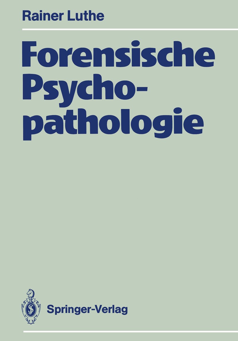 Titlebook: Forensische Psychopathologie; Rainer Luthe Book 1988 Springer-Verlag Berlin Heidelberg 1988 Abgrenzung.Allgemeiner Teil.Phänomene.Phänomen Titlebook: Forensische Psychopathologie; Rainer Luthe Book 1988 Springer-Verlag Berlin Heidelberg 1988 Abgrenzung.Allgemeiner Teil.Phänomene.Phänomen