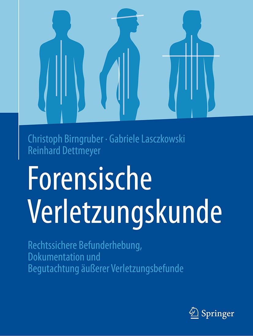 Titlebook: Forensische Verletzungskunde; Rechtssichere Befund Christoph G. Birngruber,Gabriele Lasczkowski,Reinh Book 2020 Springer-Verlag GmbH Deutsc Titlebook: Forensische Verletzungskunde; Rechtssichere Befund Christoph G. Birngruber,Gabriele Lasczkowski,Reinh Book 2020 Springer-Verlag GmbH Deutsc