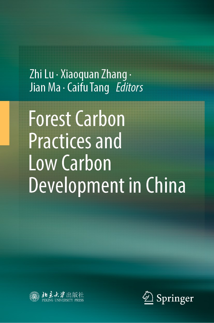 Titlebook: Forest Carbon Practices and Low Carbon Development in China; Zhi Lu,Xiaoquan Zhang,Caifu Tang Book 2019 Springer Nature Singapore Pte Ltd. Titlebook: Forest Carbon Practices and Low Carbon Development in China; Zhi Lu,Xiaoquan Zhang,Caifu Tang Book 2019 Springer Nature Singapore Pte Ltd.