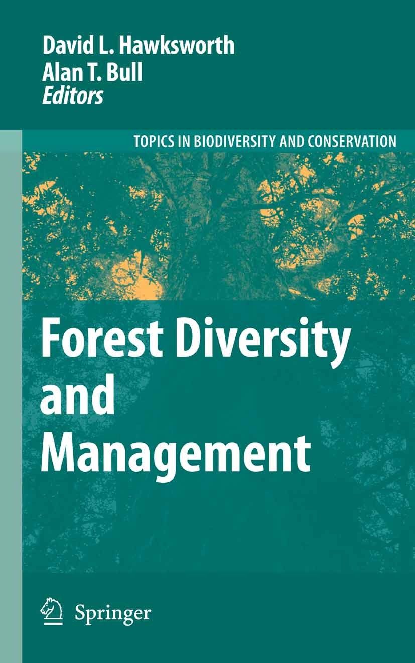 Titlebook: Forest Diversity and Management; David L. Hawksworth,Alan T. Bull Book 2006 Springer Science+Business Media B.V. 2006 Biodiversity.Hotspot Titlebook: Forest Diversity and Management; David L. Hawksworth,Alan T. Bull Book 2006 Springer Science+Business Media B.V. 2006 Biodiversity.Hotspot