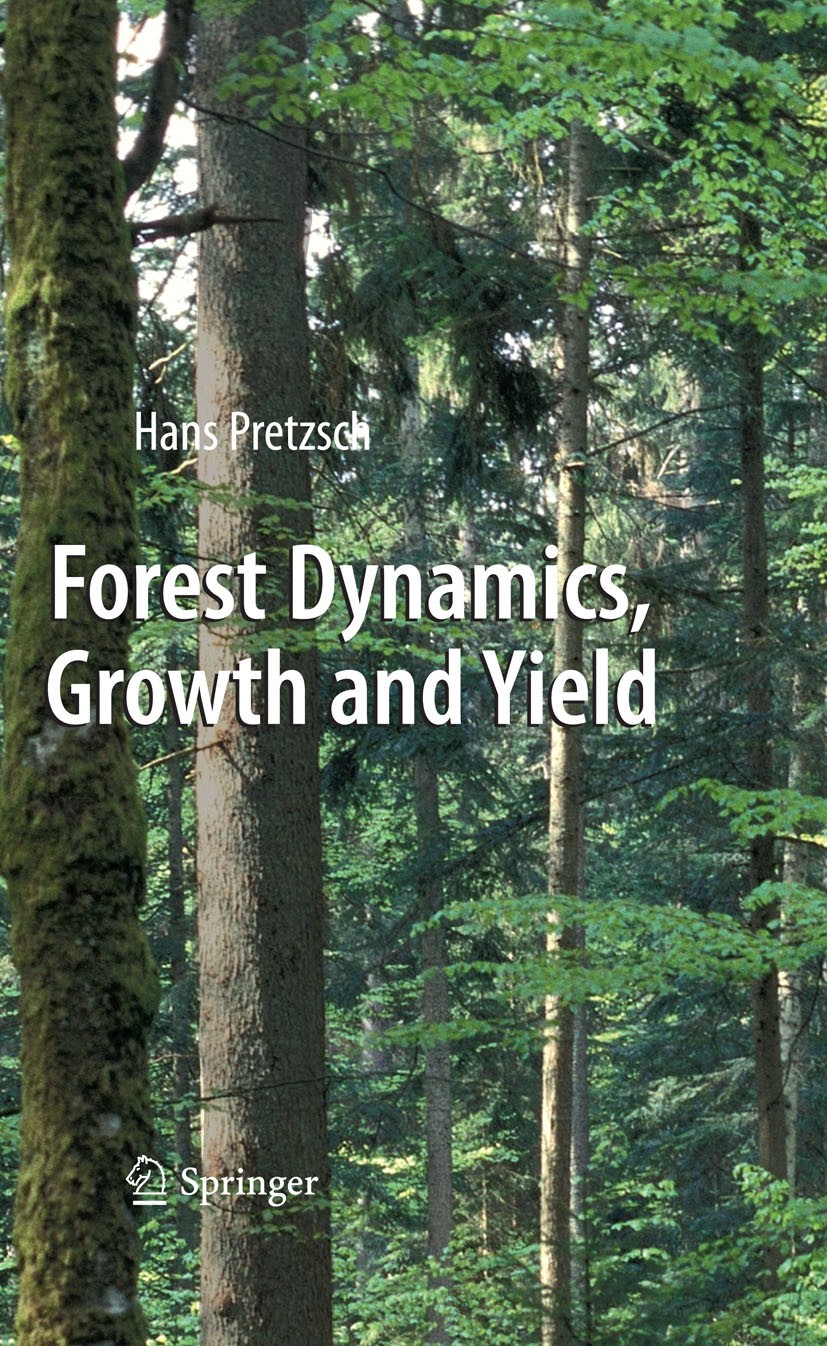 Titlebook: Forest Dynamics, Growth and Yield; From Measurement to Hans Pretzsch Textbook 2009 Springer-Verlag Berlin Heidelberg 2009 Silviculture.air Titlebook: Forest Dynamics, Growth and Yield; From Measurement to Hans Pretzsch Textbook 2009 Springer-Verlag Berlin Heidelberg 2009 Silviculture.air