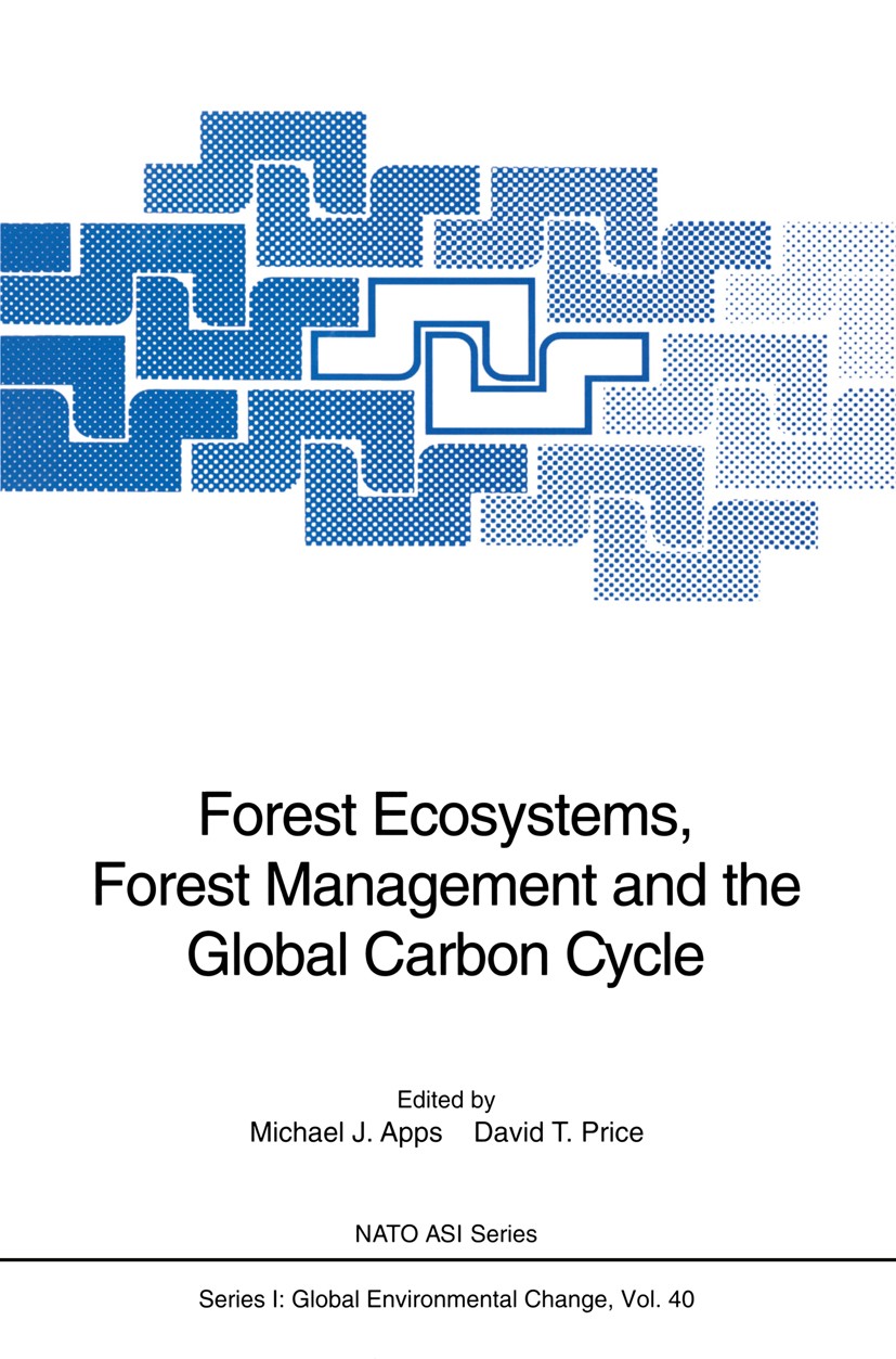 Titlebook: Forest Ecosystems, Forest Management and the Global Carbon Cycle; Michael J. Apps,David T. Price Conference proceedings 1996 Springer-Verl Titlebook: Forest Ecosystems, Forest Management and the Global Carbon Cycle; Michael J. Apps,David T. Price Conference proceedings 1996 Springer-Verl