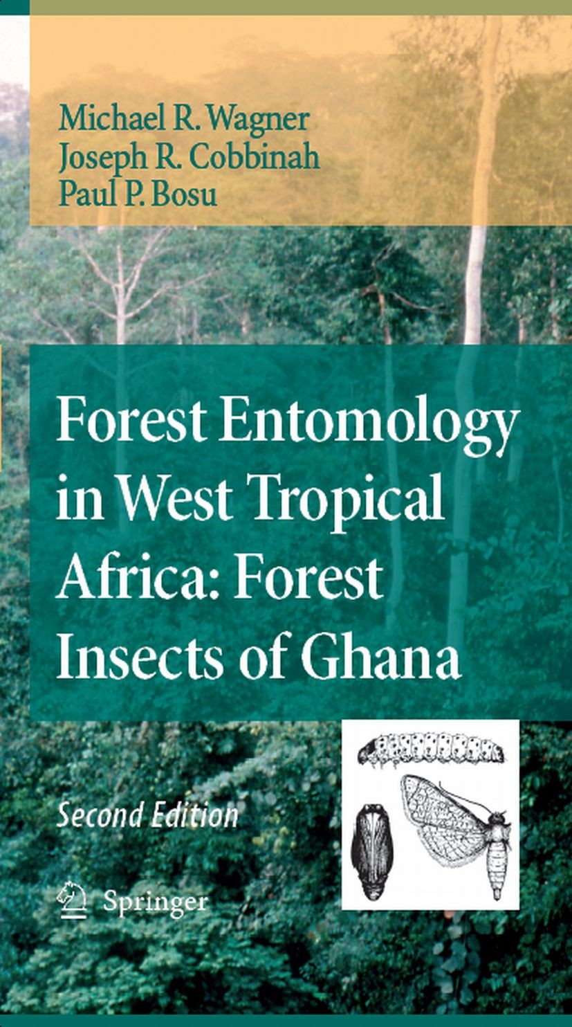 Titlebook: Forest Entomology in West Tropical Africa: Forest Insects of Ghana; Michael R. Wagner,Joseph R. Cobbinah,Paul P. Bosu Book 2008Latest edit Titlebook: Forest Entomology in West Tropical Africa: Forest Insects of Ghana; Michael R. Wagner,Joseph R. Cobbinah,Paul P. Bosu Book 2008Latest edit