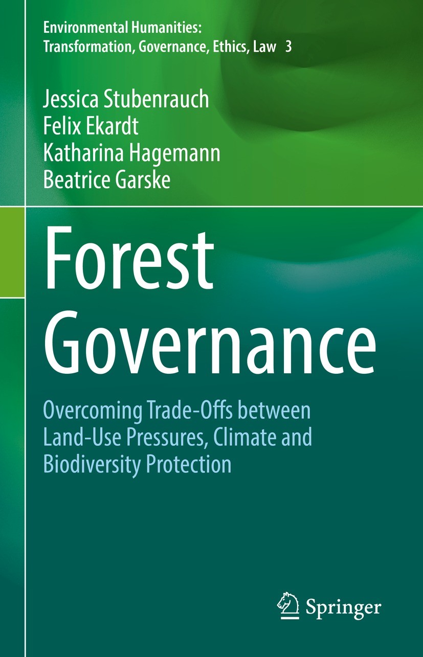 Titlebook: Forest Governance; Overcoming Trade-Off Jessica Stubenrauch,Felix Ekardt,Beatrice Garske Book 2022 The Editor(s) (if applicable) and The Au Titlebook: Forest Governance; Overcoming Trade-Off Jessica Stubenrauch,Felix Ekardt,Beatrice Garske Book 2022 The Editor(s) (if applicable) and The Au