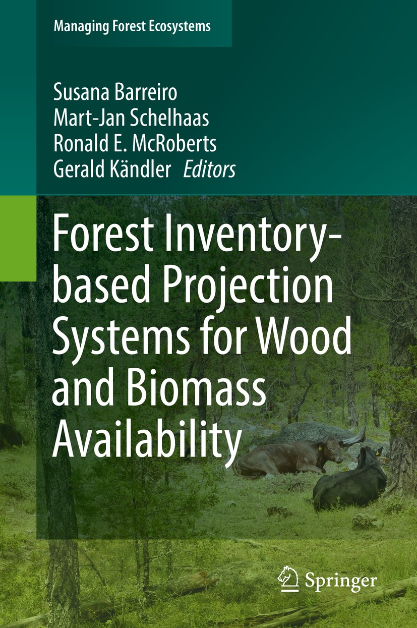 Titlebook: Forest Inventory-based Projection Systems for Wood and Biomass Availability; Susana Barreiro,Mart-Jan Schelhaas,Gerald Kändler Book 2017 S Titlebook: Forest Inventory-based Projection Systems for Wood and Biomass Availability; Susana Barreiro,Mart-Jan Schelhaas,Gerald Kändler Book 2017 S