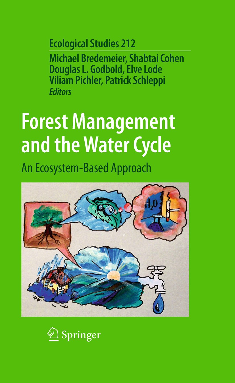 Titlebook: Forest Management and the Water Cycle; An Ecosystem-Based A Michael Bredemeier,Shabtai Cohen,Patrick Schleppi Book 2011 Springer Science+Bu Titlebook: Forest Management and the Water Cycle; An Ecosystem-Based A Michael Bredemeier,Shabtai Cohen,Patrick Schleppi Book 2011 Springer Science+Bu