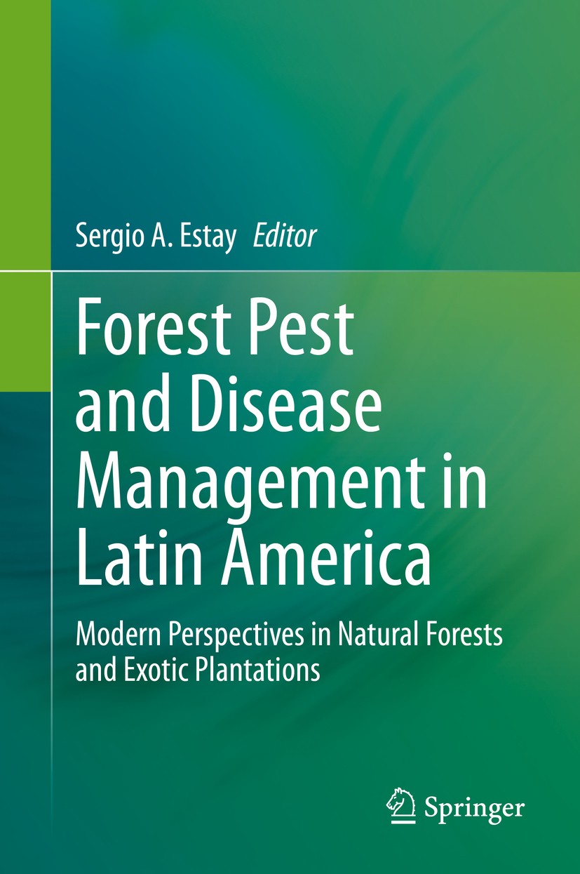 Titlebook: Forest Pest and Disease Management in Latin America; Modern Perspectives Sergio A. Estay Book 2020 Springer Nature Switzerland AG 2020 Inv Titlebook: Forest Pest and Disease Management in Latin America; Modern Perspectives Sergio A. Estay Book 2020 Springer Nature Switzerland AG 2020 Inv