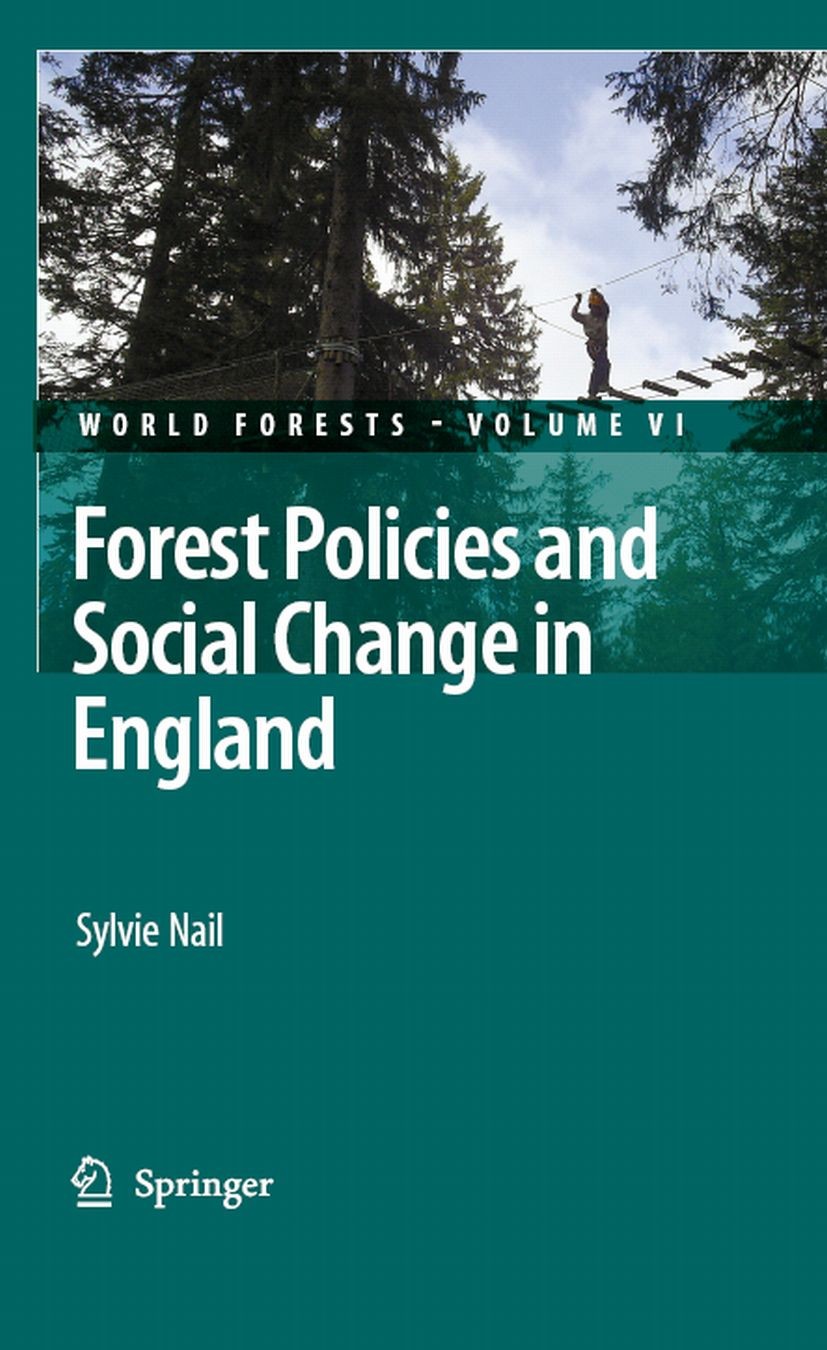 Titlebook: Forest Policies and Social Change in England; Sylvie Nail Book 2008 The Editor(s) (if applicable) and The Author(s), under exclusive licen Titlebook: Forest Policies and Social Change in England; Sylvie Nail Book 2008 The Editor(s) (if applicable) and The Author(s), under exclusive licen