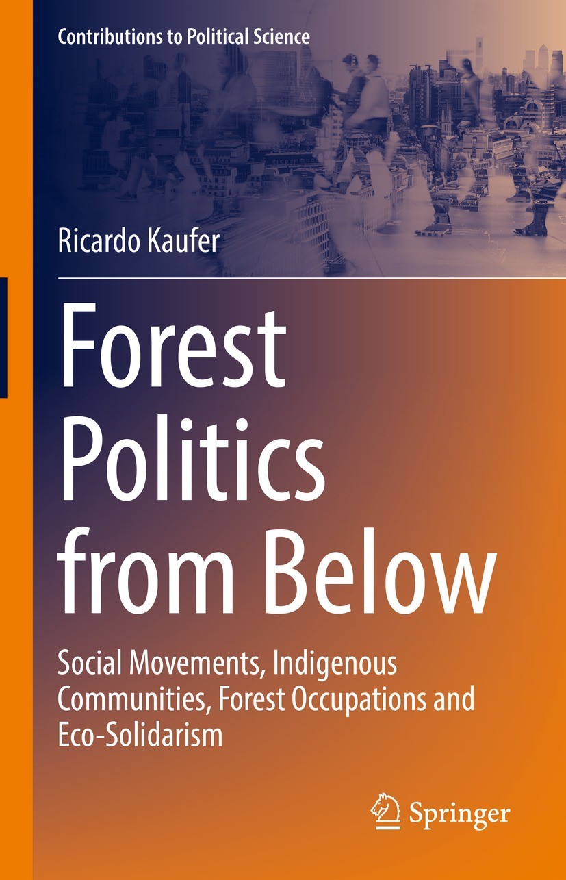 Titlebook: Forest Politics from Below; Social Movements, In Ricardo Kaufer Book 2023 The Editor(s) (if applicable) and The Author(s), under exclusive Titlebook: Forest Politics from Below; Social Movements, In Ricardo Kaufer Book 2023 The Editor(s) (if applicable) and The Author(s), under exclusive