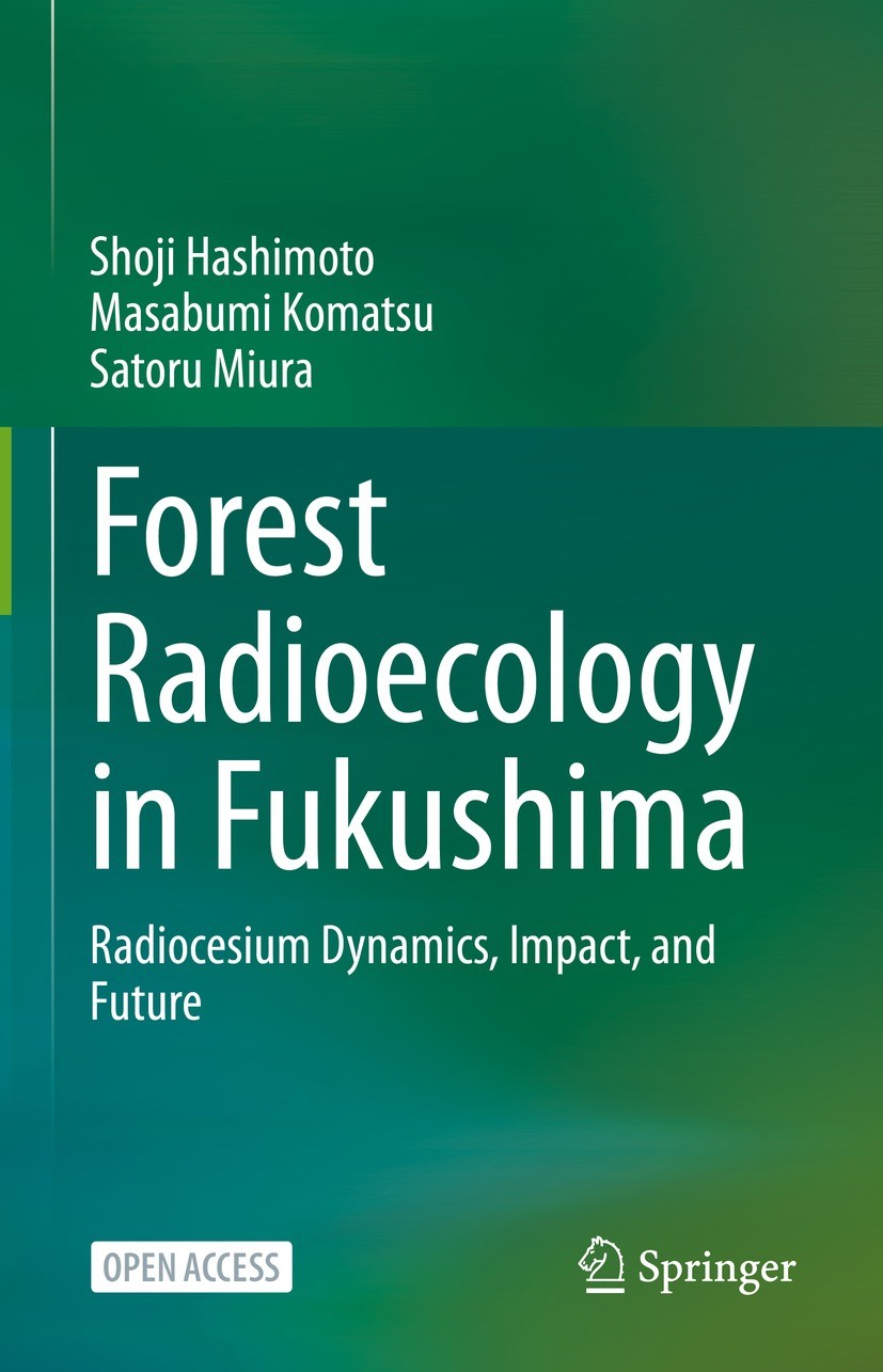 Titlebook: Forest Radioecology in Fukushima; Radiocesium Dynamics Shoji Hashimoto,Masabumi Komatsu,Satoru Miura Book‘‘‘‘‘‘‘‘ 2022 The Editor(s) (if ap Titlebook: Forest Radioecology in Fukushima; Radiocesium Dynamics Shoji Hashimoto,Masabumi Komatsu,Satoru Miura Book‘‘‘‘‘‘‘‘ 2022 The Editor(s) (if ap