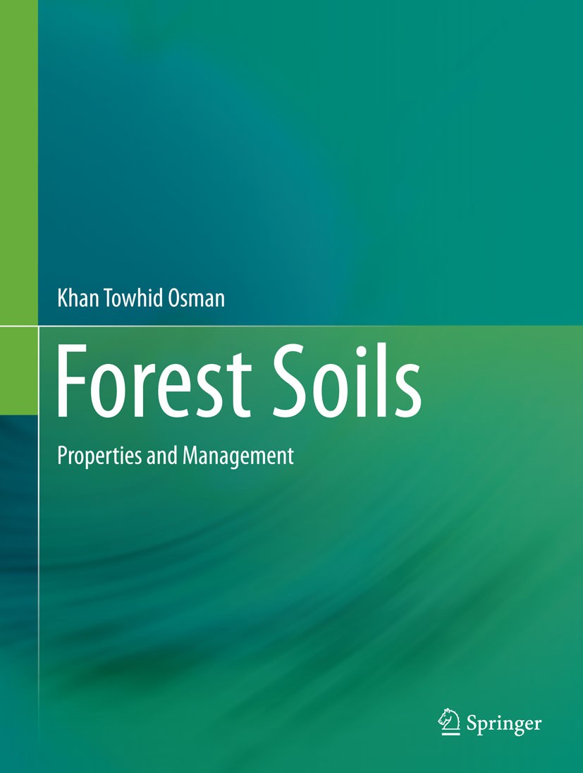 Titlebook: Forest Soils; Properties and Manag Khan Towhid Osman Book 2013 Springer International Publishing Switzerland 2013 Biomass and nutrient dyna Titlebook: Forest Soils; Properties and Manag Khan Towhid Osman Book 2013 Springer International Publishing Switzerland 2013 Biomass and nutrient dyna