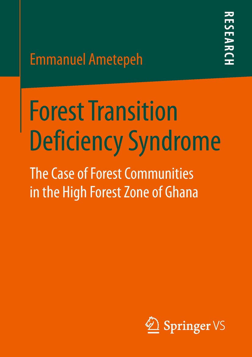 Titlebook: Forest Transition Deficiency Syndrome; The Case of Forest C Emmanuel Ametepeh Book 2019 Springer Fachmedien Wiesbaden GmbH, part of Springe Titlebook: Forest Transition Deficiency Syndrome; The Case of Forest C Emmanuel Ametepeh Book 2019 Springer Fachmedien Wiesbaden GmbH, part of Springe