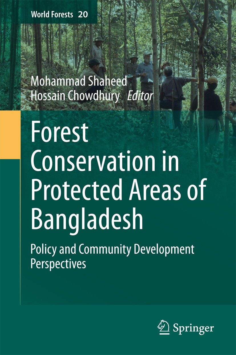 Titlebook: Forest conservation in protected areas of Bangladesh; Policy and community Mohammad Shaheed Hossain Chowdhury Book 2014 Springer Internatio Titlebook: Forest conservation in protected areas of Bangladesh; Policy and community Mohammad Shaheed Hossain Chowdhury Book 2014 Springer Internatio