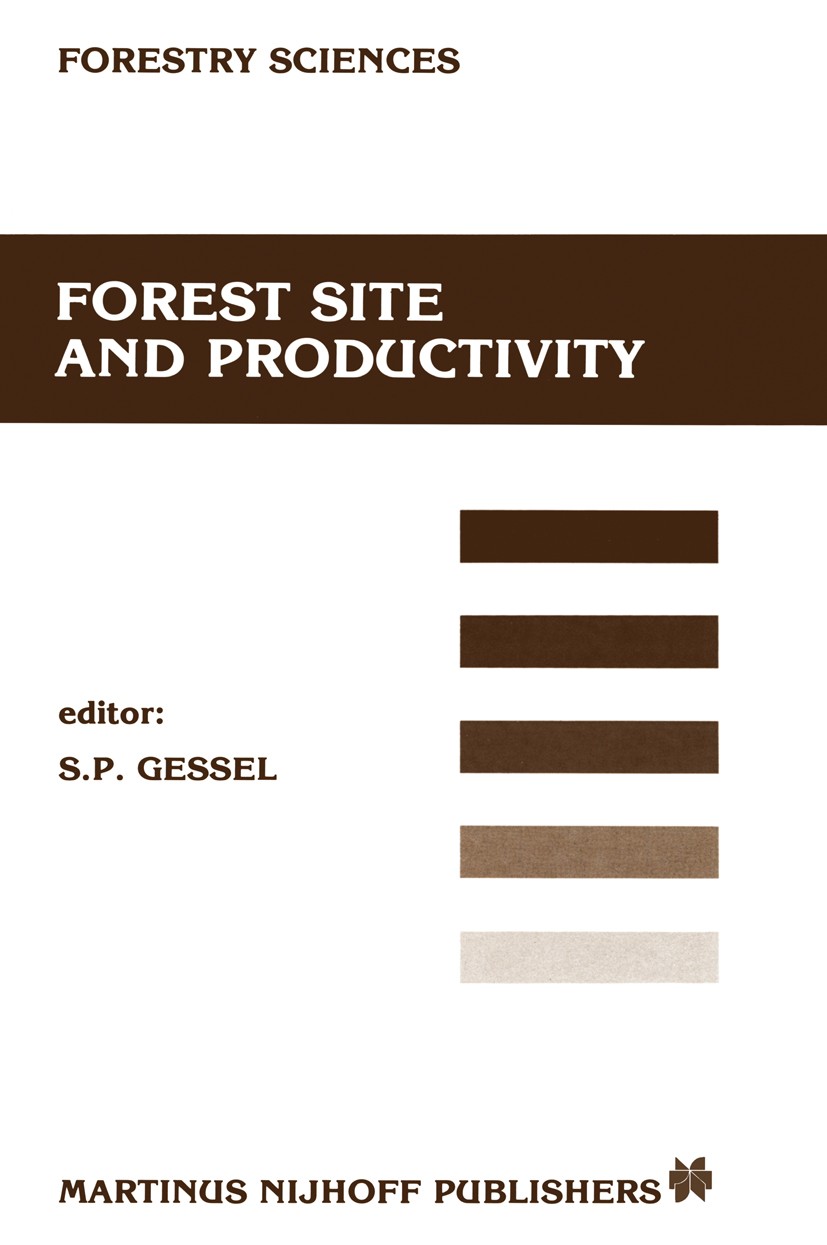 Titlebook: Forest site and productivity; S. P. Gessel Book 1986 Martinus Nijhoff Publishers, Dordrecht 1986 Forestry.forest.plantation forestry.Fores Titlebook: Forest site and productivity; S. P. Gessel Book 1986 Martinus Nijhoff Publishers, Dordrecht 1986 Forestry.forest.plantation forestry.Fores