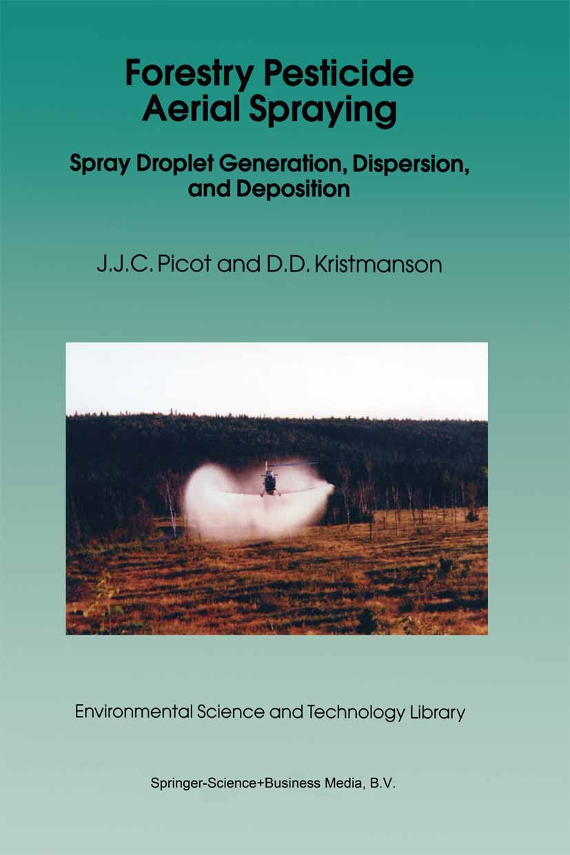 Titlebook: Forestry Pesticide Aerial Spraying; Spray Droplet Genera J. J. C. Picot,D. D. Kristmanson Book 1997 Springer Science+Business Media Dordrec Titlebook: Forestry Pesticide Aerial Spraying; Spray Droplet Genera J. J. C. Picot,D. D. Kristmanson Book 1997 Springer Science+Business Media Dordrec
