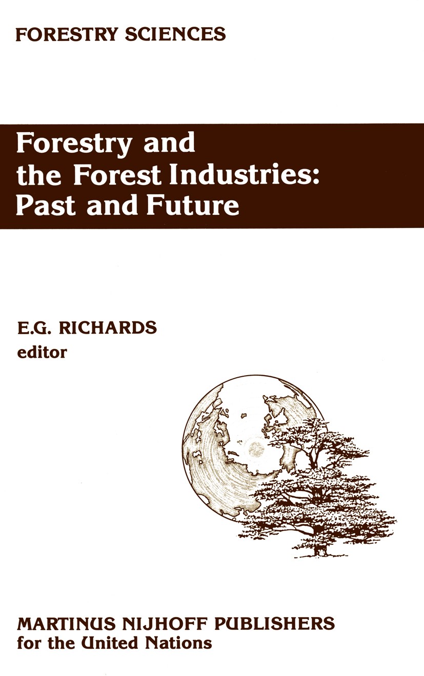 Titlebook: Forestry and the Forest Industries: Past and Future; Major developments i E. G. Richards (Consultant to the Timber Section) Book 1987 The U Titlebook: Forestry and the Forest Industries: Past and Future; Major developments i E. G. Richards (Consultant to the Timber Section) Book 1987 The U