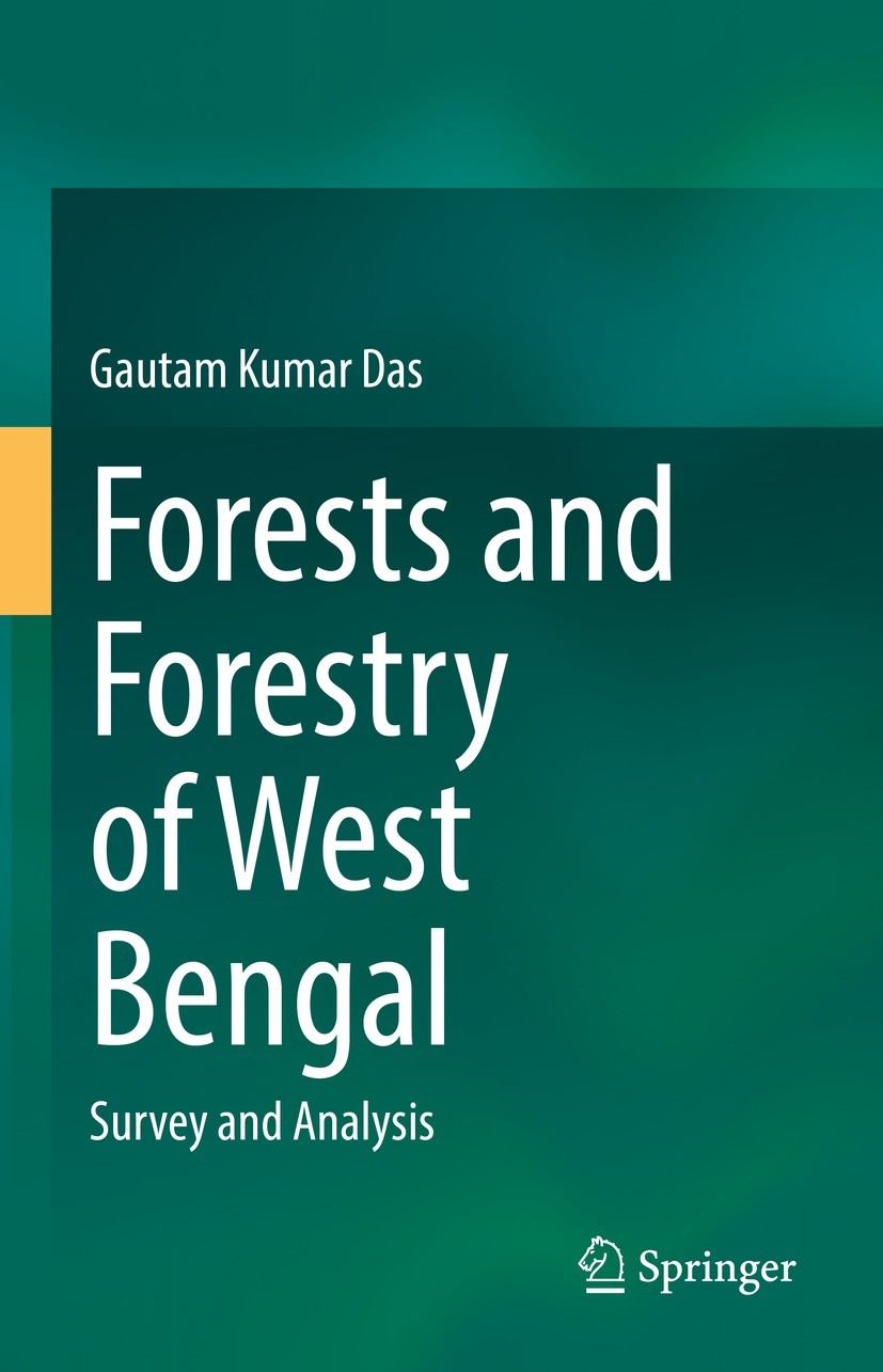 Titlebook: Forests and Forestry of West Bengal; Survey and Analysis Gautam Kumar Das Book 2021 The Editor(s) (if applicable) and The Author(s), under Titlebook: Forests and Forestry of West Bengal; Survey and Analysis Gautam Kumar Das Book 2021 The Editor(s) (if applicable) and The Author(s), under