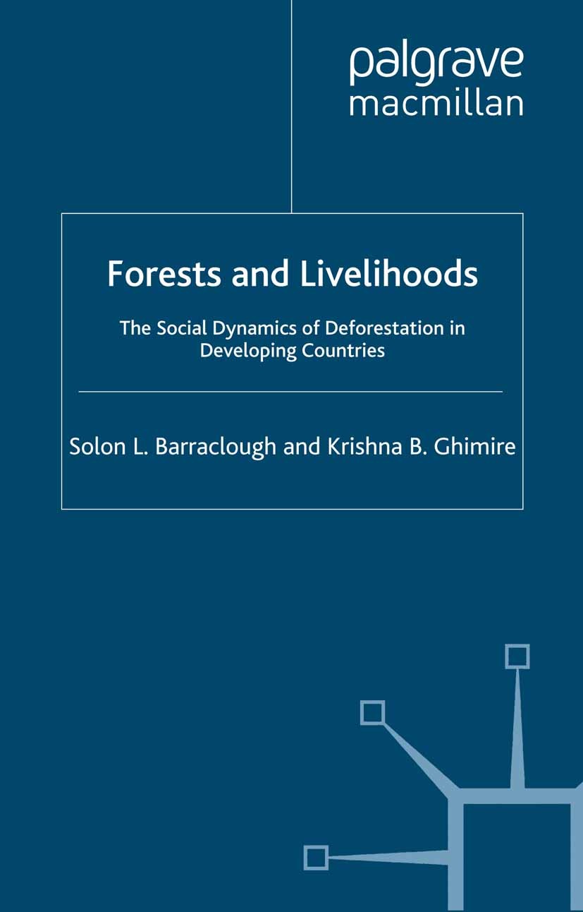 Titlebook: Forests and Livelihoods; The Social Dynamics Solon L. Barraclough,Krishna B. Ghimire Book 1995 Palgrave Macmillan, a division of Macmillan Titlebook: Forests and Livelihoods; The Social Dynamics Solon L. Barraclough,Krishna B. Ghimire Book 1995 Palgrave Macmillan, a division of Macmillan