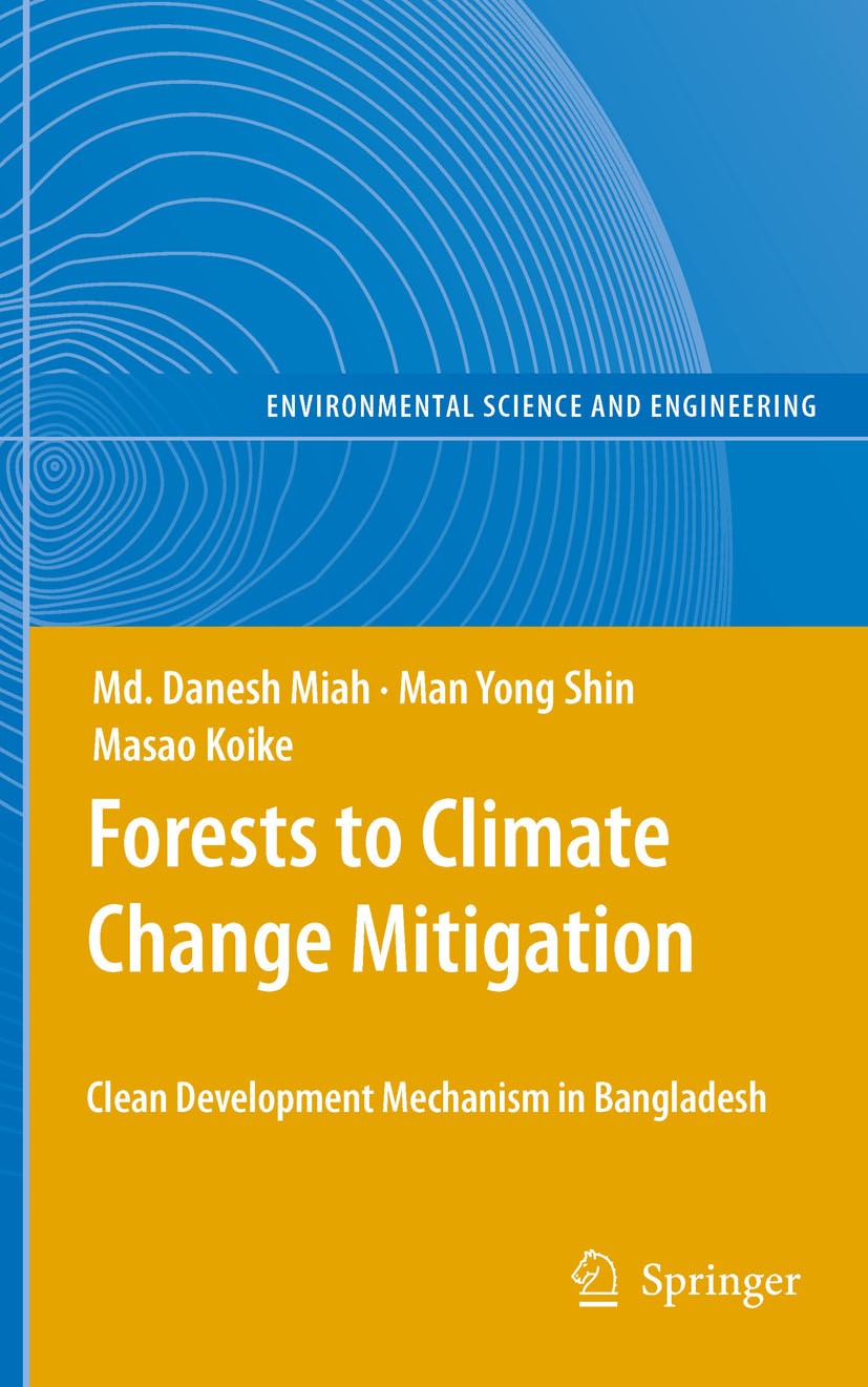 Titlebook: Forests to Climate Change Mitigation; Clean Development Me Md. Danesh Miah,Man Yong Shin,Masao Koike Book 2011 Springer-Verlag Berlin Heide Titlebook: Forests to Climate Change Mitigation; Clean Development Me Md. Danesh Miah,Man Yong Shin,Masao Koike Book 2011 Springer-Verlag Berlin Heide