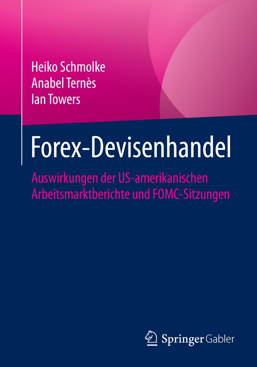 Titlebook: Forex-Devisenhandel; Auswirkungen der US- Heiko Schmolke,Anabel Ternès,Ian Towers Book 2016 Springer Fachmedien Wiesbaden 2016 Devisenmarkt Titlebook: Forex-Devisenhandel; Auswirkungen der US- Heiko Schmolke,Anabel Ternès,Ian Towers Book 2016 Springer Fachmedien Wiesbaden 2016 Devisenmarkt