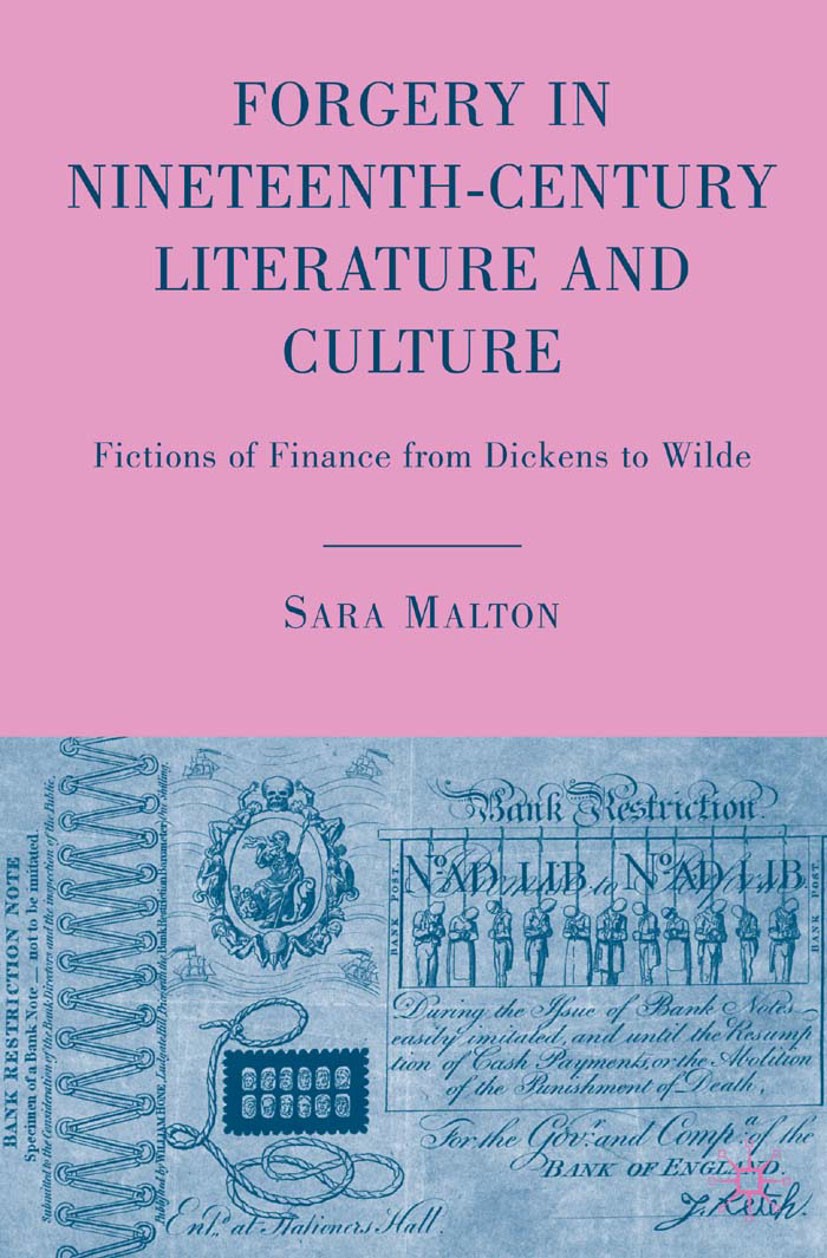 Titlebook: Forgery in Nineteenth-Century Literature and Culture; Fictions of Finance Sara Malton Book 2009 Palgrave Macmillan, a division of Nature A Titlebook: Forgery in Nineteenth-Century Literature and Culture; Fictions of Finance Sara Malton Book 2009 Palgrave Macmillan, a division of Nature A