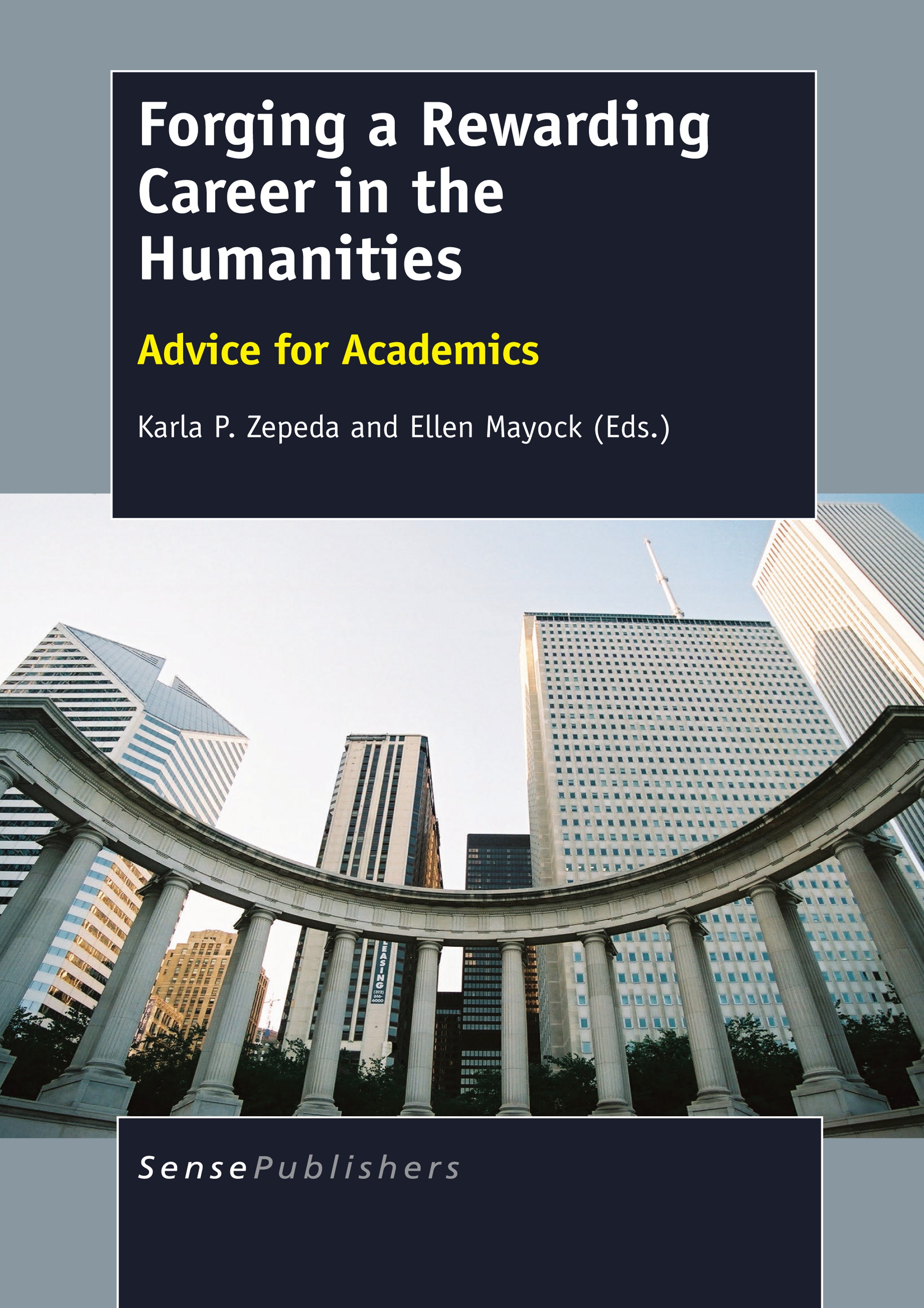Titlebook: Forging a Rewarding Careerin the Humanities; Advice for Academics Karla P. Zepeda,Ellen Mayock Book 2014 SensePublishers-Rotterdam, The Net Titlebook: Forging a Rewarding Careerin the Humanities; Advice for Academics Karla P. Zepeda,Ellen Mayock Book 2014 SensePublishers-Rotterdam, The Net