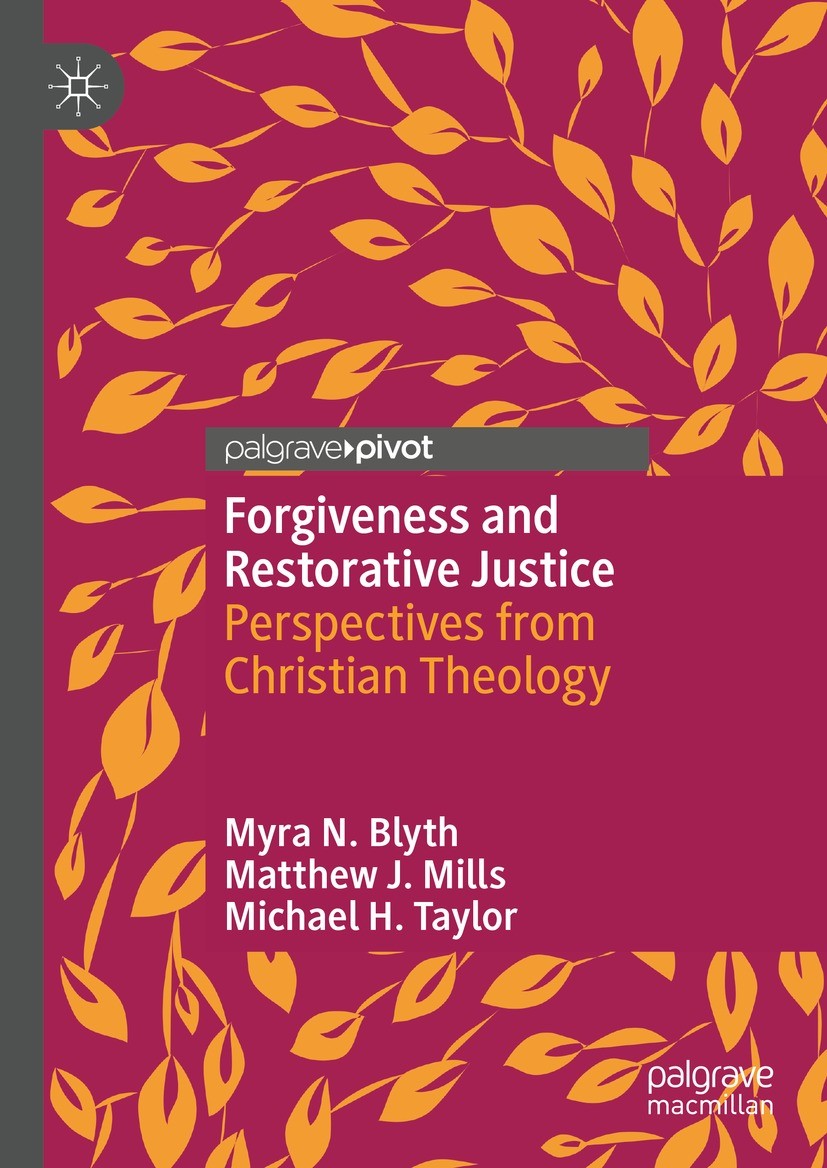 Titlebook: Forgiveness and Restorative Justice; Perspectives from Ch Myra N. Blyth,Matthew J. Mills,Michael H. Taylor Book 2021 The Editor(s) (if appl Titlebook: Forgiveness and Restorative Justice; Perspectives from Ch Myra N. Blyth,Matthew J. Mills,Michael H. Taylor Book 2021 The Editor(s) (if appl