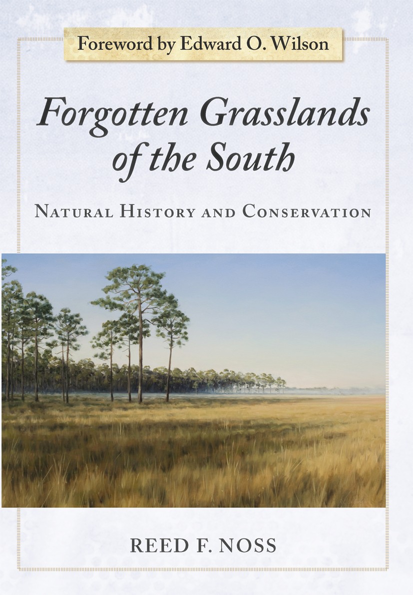 Titlebook: Forgotten Grasslands of the South; Natural History and Reed F. Noss Book 2013Latest edition Island Press 2013 Ecology.Ecosystem.Endemic sp Titlebook: Forgotten Grasslands of the South; Natural History and Reed F. Noss Book 2013Latest edition Island Press 2013 Ecology.Ecosystem.Endemic sp