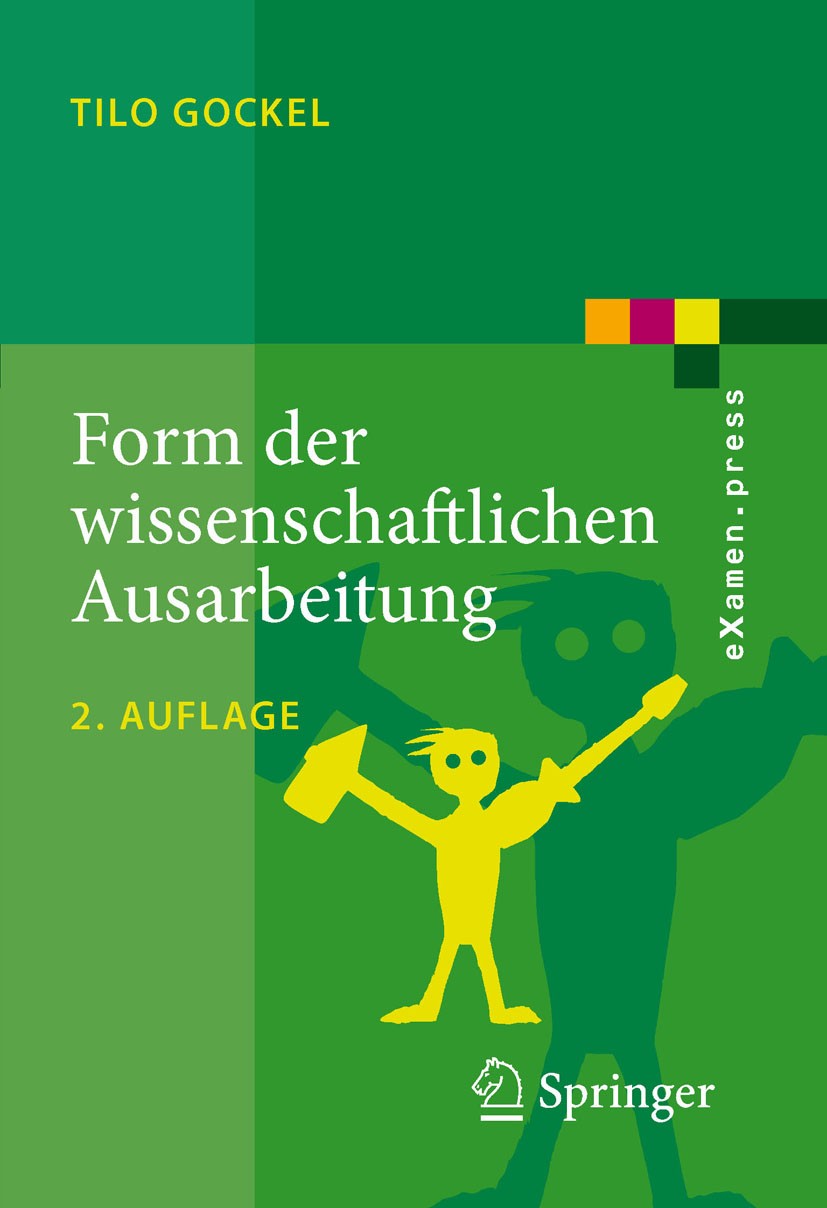 Titlebook: Form der wissenschaftlichen Ausarbeitung; Studienarbeit, Diplo Tilo Gockel Textbook 2010Latest edition Springer-Verlag Berlin Heidelberg 20 Titlebook: Form der wissenschaftlichen Ausarbeitung; Studienarbeit, Diplo Tilo Gockel Textbook 2010Latest edition Springer-Verlag Berlin Heidelberg 20