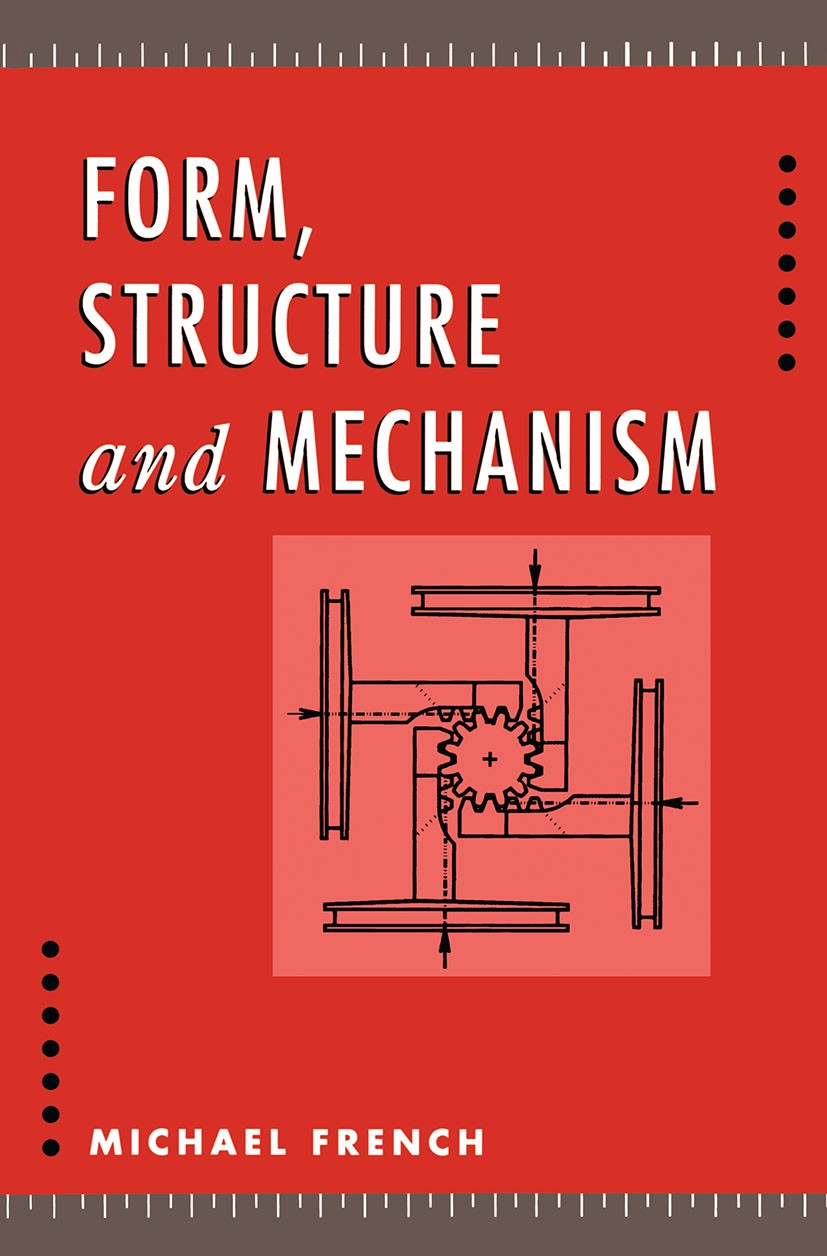 Titlebook: Form, Structure and Mechanism; Michael French Textbook 1992Latest edition Michael French 1992 design.material.materials.mechanism Titlebook: Form, Structure and Mechanism; Michael French Textbook 1992Latest edition Michael French 1992 design.material.materials.mechanism