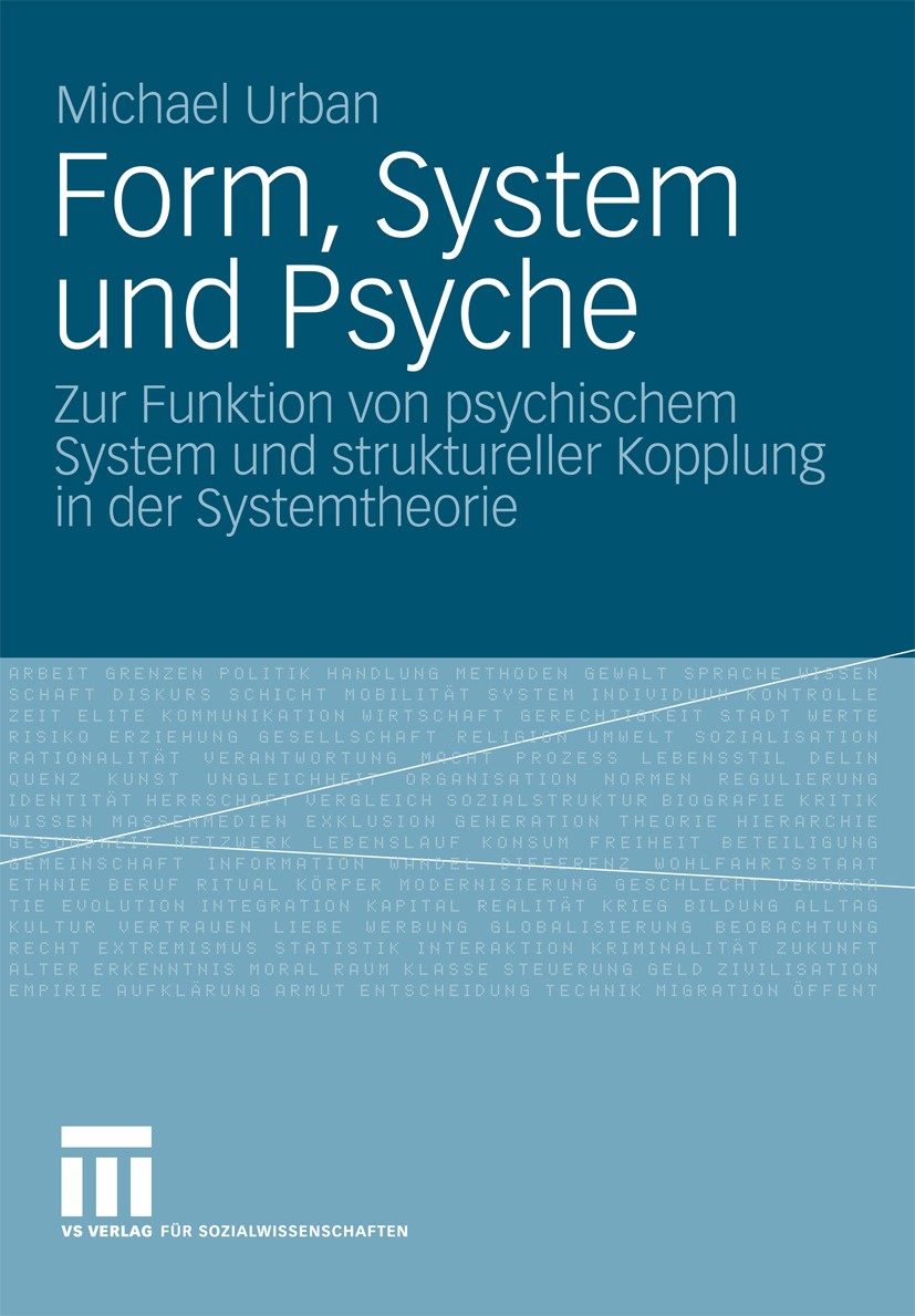Titlebook: Form, System und Psyche; Zur Funktion von psy Michael Urban Book 2009 VS Verlag für Sozialwissenschaften | Springer Fachmedien Wiesbaden Gm Titlebook: Form, System und Psyche; Zur Funktion von psy Michael Urban Book 2009 VS Verlag für Sozialwissenschaften | Springer Fachmedien Wiesbaden Gm
