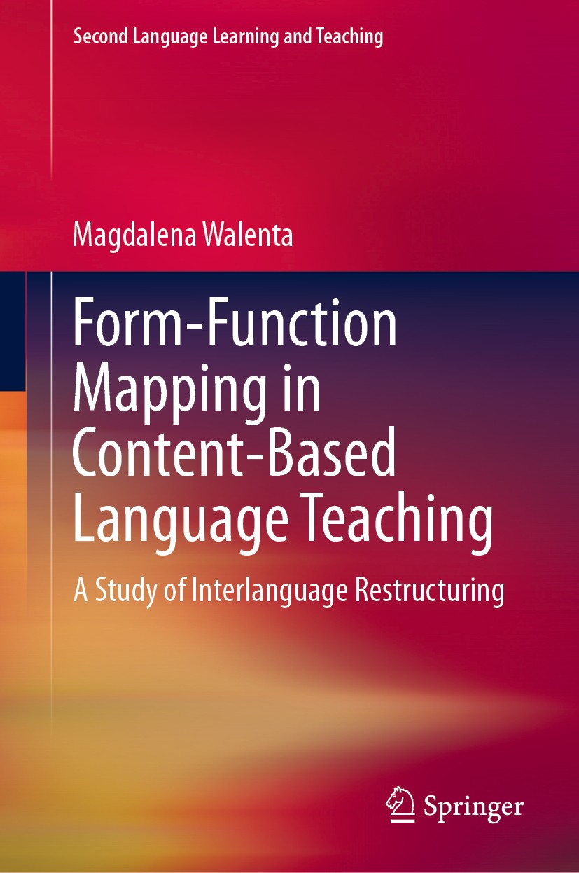 Titlebook: Form-Function Mapping in Content-Based Language Teaching; A Study of Interlang Magdalena Walenta Book 2019 Springer Nature Switzerland AG 2 Titlebook: Form-Function Mapping in Content-Based Language Teaching; A Study of Interlang Magdalena Walenta Book 2019 Springer Nature Switzerland AG 2