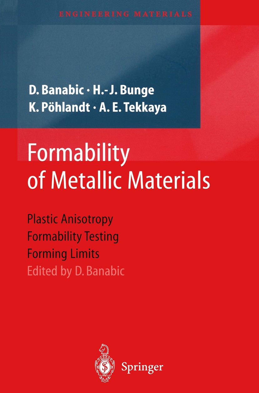 Titlebook: Formability of Metallic Materials; Plastic Anisotropy, Dorel Banabic,H.-J. Bunge,A. E. Tekkaya,Dorel Bana Book 2000 Springer-Verlag Berlin Titlebook: Formability of Metallic Materials; Plastic Anisotropy, Dorel Banabic,H.-J. Bunge,A. E. Tekkaya,Dorel Bana Book 2000 Springer-Verlag Berlin