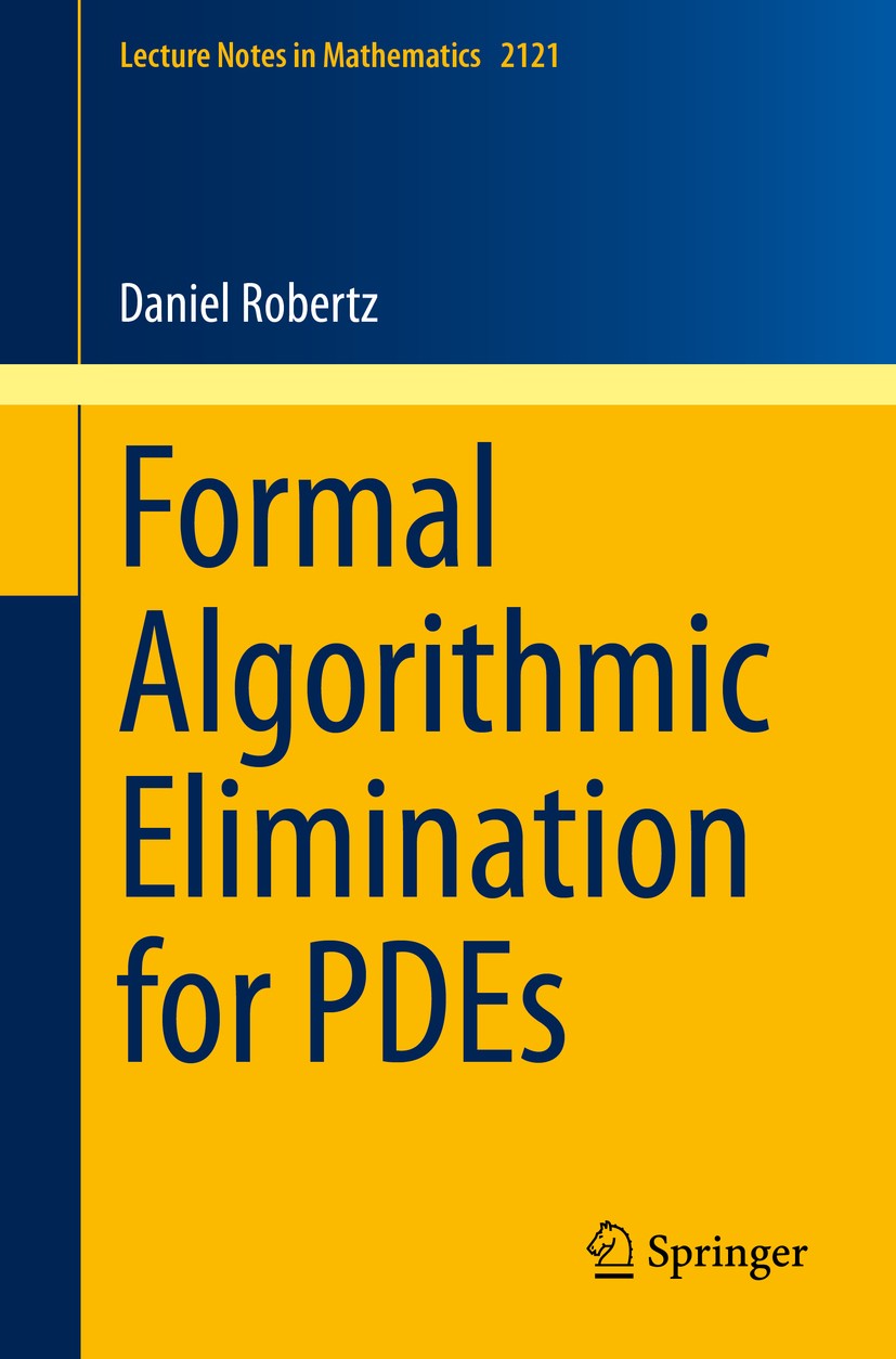 Titlebook: Formal Algorithmic Elimination for PDEs; Daniel Robertz Book 2014 Springer International Publishing Switzerland 2014 Differential algebra. Titlebook: Formal Algorithmic Elimination for PDEs; Daniel Robertz Book 2014 Springer International Publishing Switzerland 2014 Differential algebra.