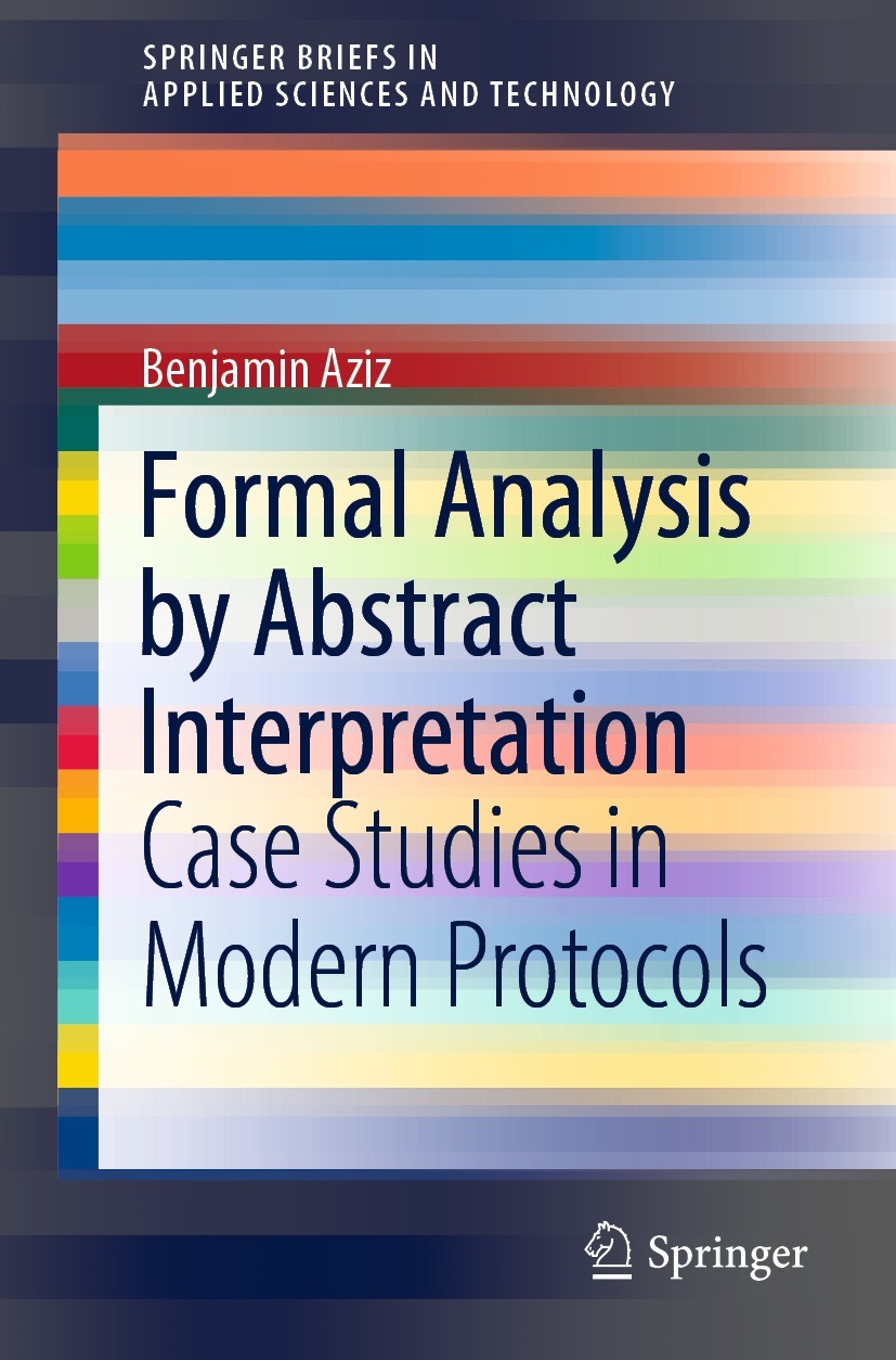 Titlebook: Formal Analysis by Abstract Interpretation; Case Studies in Mode Benjamin Aziz Book 2022 The Author(s), under exclusive license to Springer Titlebook: Formal Analysis by Abstract Interpretation; Case Studies in Mode Benjamin Aziz Book 2022 The Author(s), under exclusive license to Springer