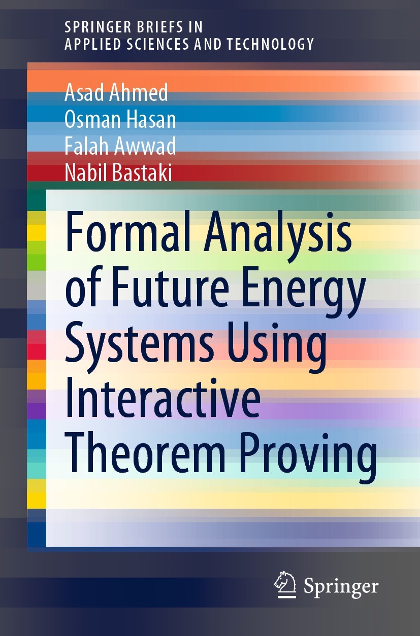 Titlebook: Formal Analysis of Future Energy Systems Using Interactive Theorem Proving; Asad Ahmed,Osman Hasan,Nabil Bastaki Book 2022 The Author(s), Titlebook: Formal Analysis of Future Energy Systems Using Interactive Theorem Proving; Asad Ahmed,Osman Hasan,Nabil Bastaki Book 2022 The Author(s),