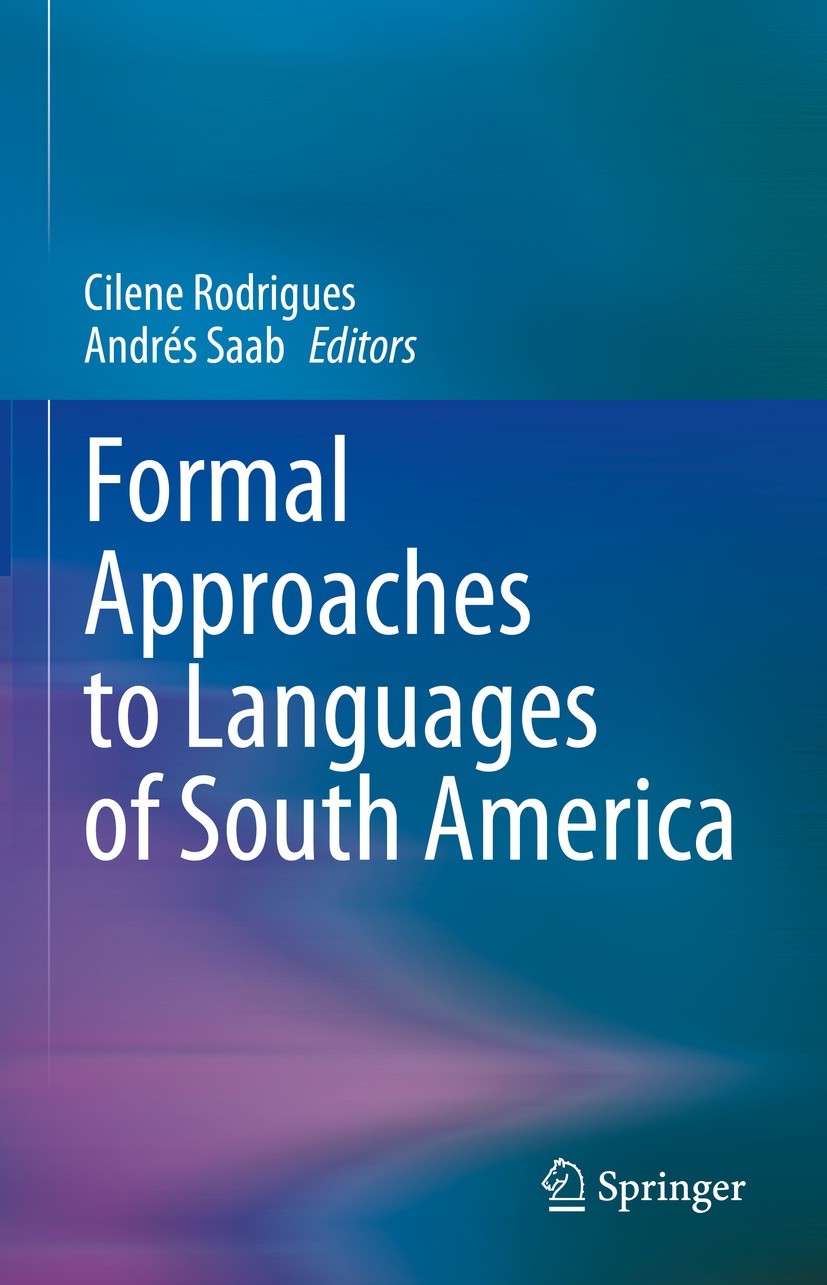 Titlebook: Formal Approaches to Languages of South America; Cilene Rodrigues,Andrés Saab Book 2023 The Editor(s) (if applicable) and The Author(s), u Titlebook: Formal Approaches to Languages of South America; Cilene Rodrigues,Andrés Saab Book 2023 The Editor(s) (if applicable) and The Author(s), u