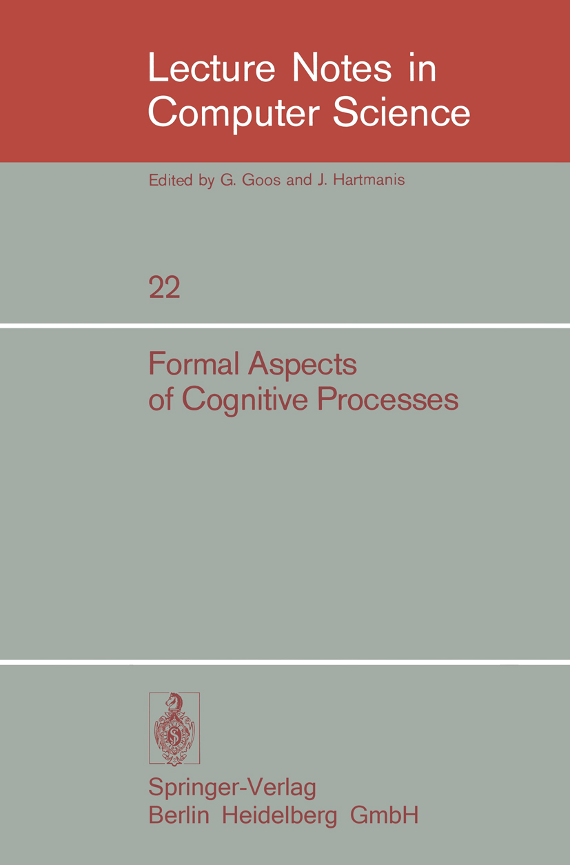 Titlebook: Formal Aspects of Cognitive Processes; Proceedings, Interdi Thomas Storer,David Winter Conference proceedings 1975 Springer-Verlag Berlin H Titlebook: Formal Aspects of Cognitive Processes; Proceedings, Interdi Thomas Storer,David Winter Conference proceedings 1975 Springer-Verlag Berlin H