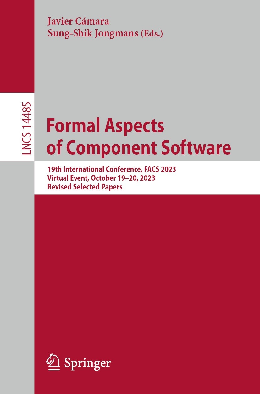 Titlebook: Formal Aspects of Component Software; 19th International C Javier Cámara,Sung-Shik Jongmans Conference proceedings 2024 The Editor(s) (if a Titlebook: Formal Aspects of Component Software; 19th International C Javier Cámara,Sung-Shik Jongmans Conference proceedings 2024 The Editor(s) (if a