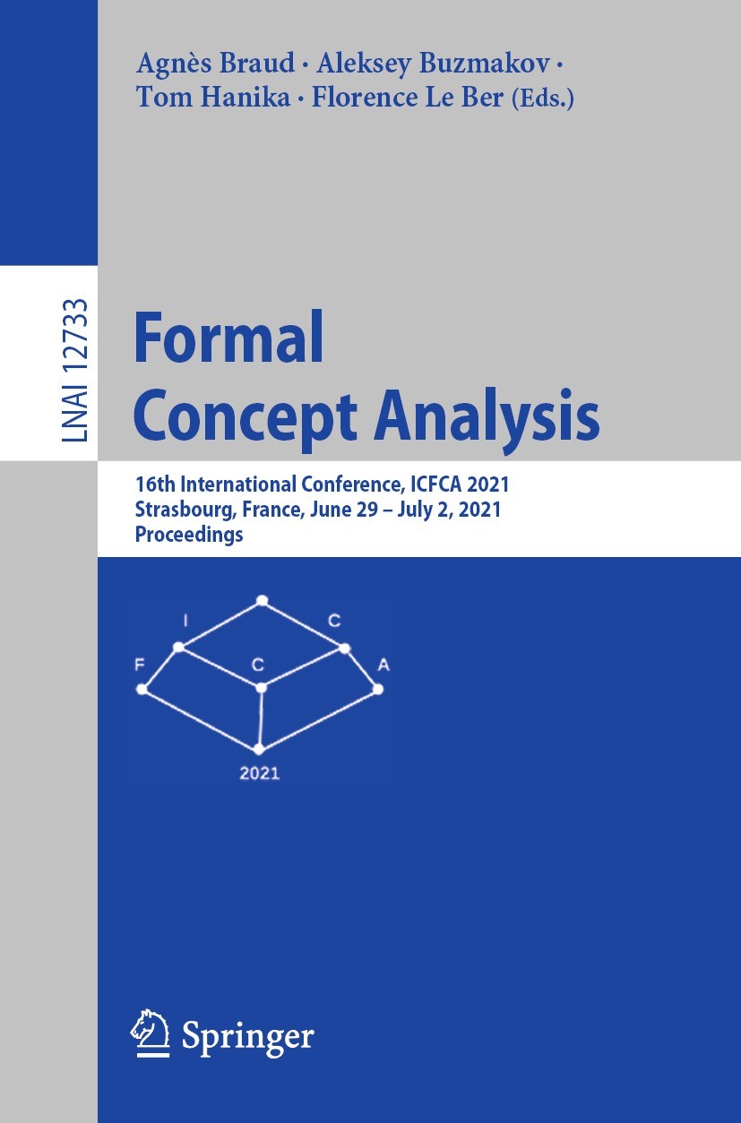 Titlebook: Formal Concept Analysis; 16th International C Agnès Braud,Aleksey Buzmakov,Florence Le Ber Conference proceedings 2021 Springer Nature Swit Titlebook: Formal Concept Analysis; 16th International C Agnès Braud,Aleksey Buzmakov,Florence Le Ber Conference proceedings 2021 Springer Nature Swit