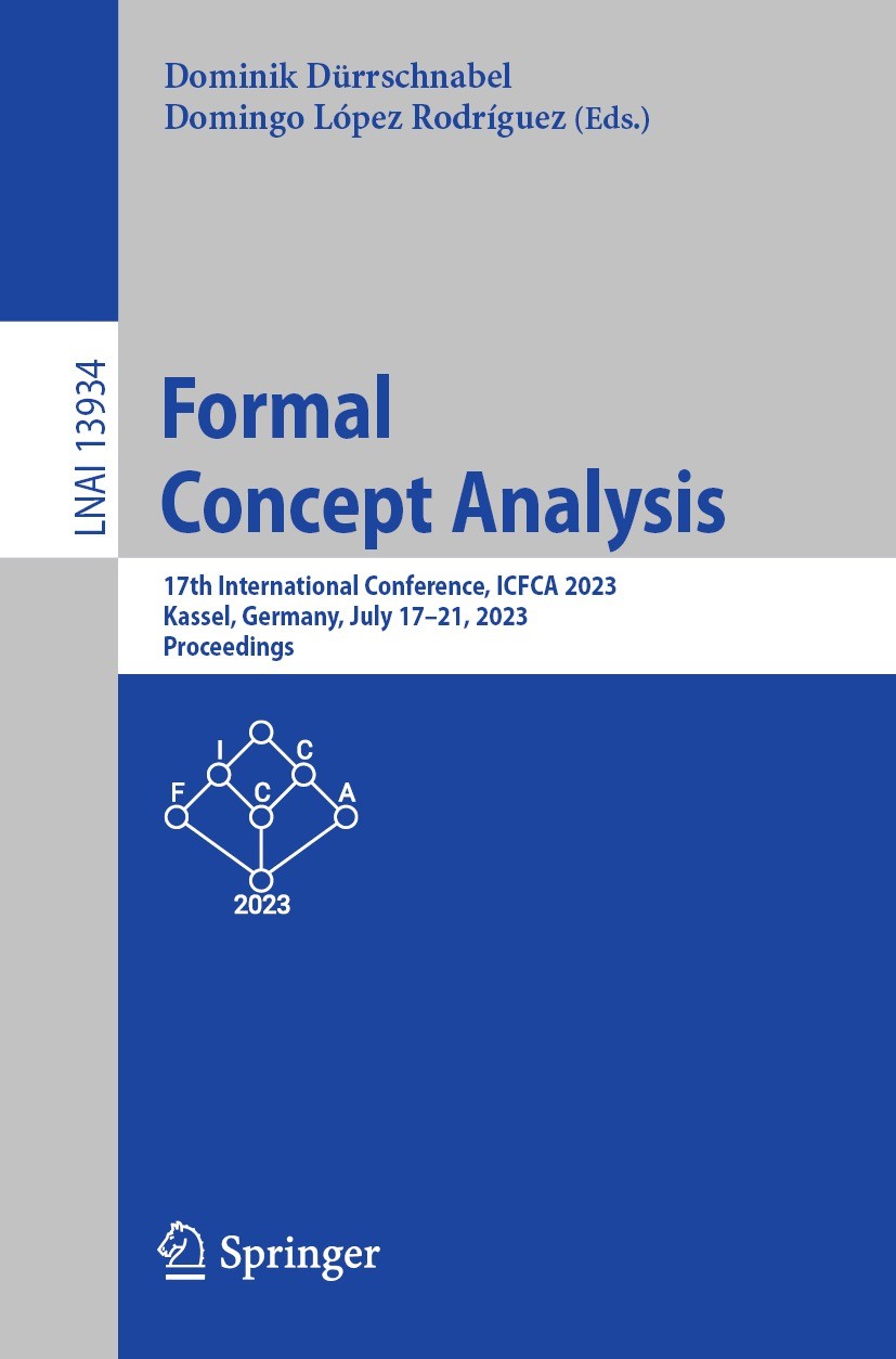Titlebook: Formal Concept Analysis; 17th International C Dominik Dürrschnabel,Domingo López Rodríguez Conference proceedings 2023 The Editor(s) (if ap Titlebook: Formal Concept Analysis; 17th International C Dominik Dürrschnabel,Domingo López Rodríguez Conference proceedings 2023 The Editor(s) (if ap