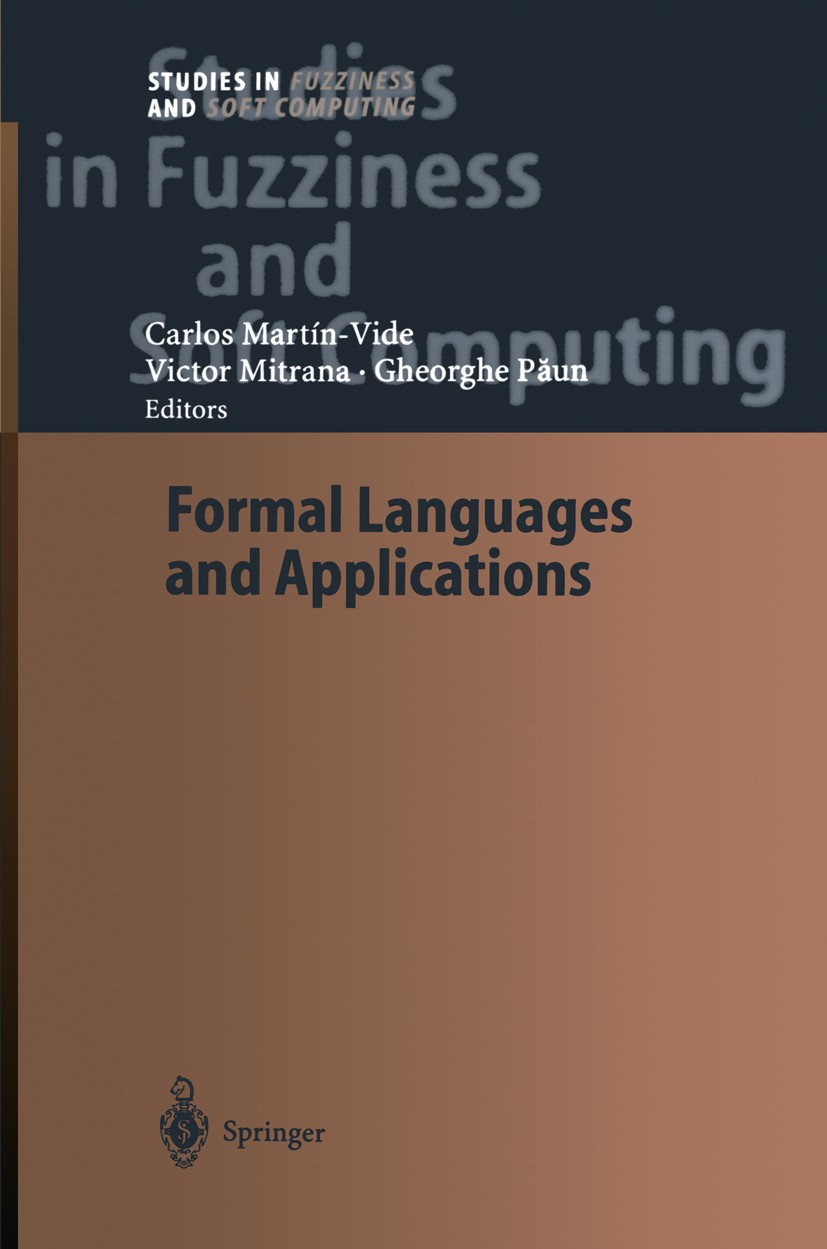Titlebook: Formal Languages and Applications; Carlos Martín-Vide,Victor Mitrana,Gheorghe Păun Book 2004 Springer-Verlag Berlin Heidelberg 2004 DNA co Titlebook: Formal Languages and Applications; Carlos Martín-Vide,Victor Mitrana,Gheorghe Păun Book 2004 Springer-Verlag Berlin Heidelberg 2004 DNA co