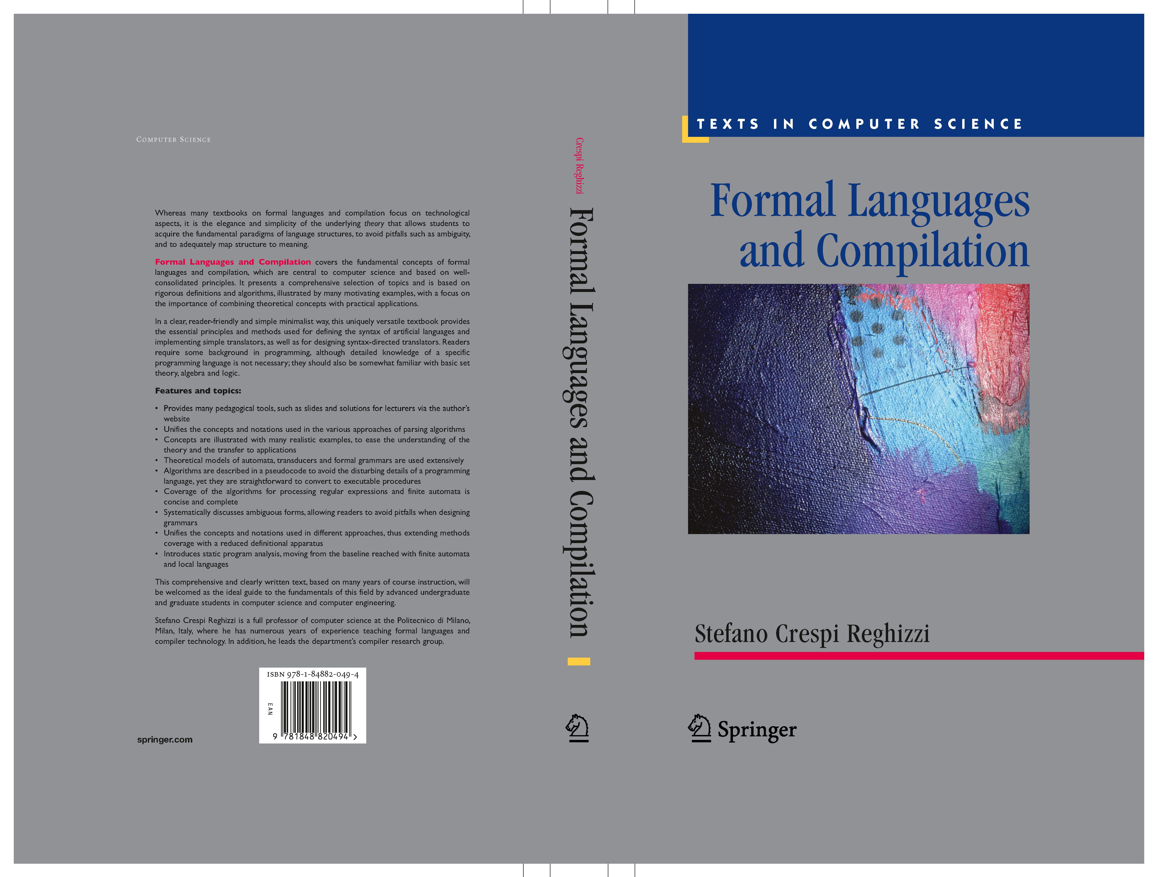 Titlebook: Formal Languages and Compilation; Stefano Crespi Reghizzi Textbook 20091st edition Springer-Verlag London 2009 Automat.algorithms.automata Titlebook: Formal Languages and Compilation; Stefano Crespi Reghizzi Textbook 20091st edition Springer-Verlag London 2009 Automat.algorithms.automata