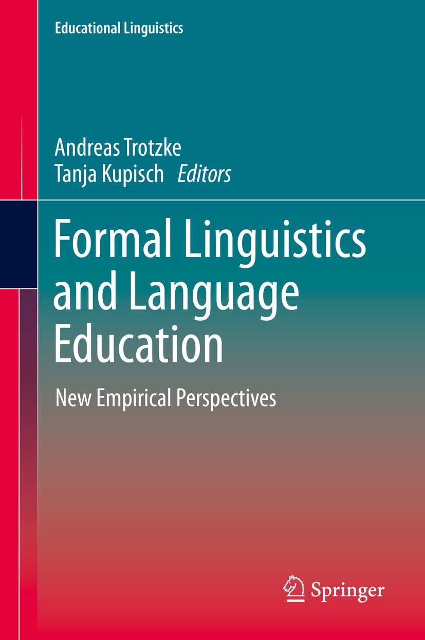 Titlebook: Formal Linguistics and Language Education; New Empirical Perspe Andreas Trotzke,Tanja Kupisch Book 2020 Springer Nature Switzerland AG 2020 Titlebook: Formal Linguistics and Language Education; New Empirical Perspe Andreas Trotzke,Tanja Kupisch Book 2020 Springer Nature Switzerland AG 2020